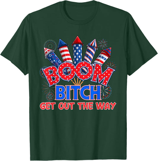 Boom Bitch Get Out The Way USA 4th of July Fireworks Shirt T-Shirt - T-Shirt | Forest