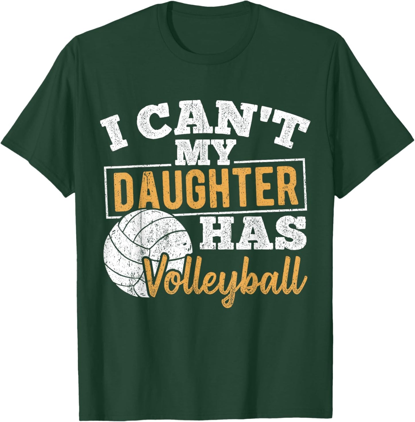 I cant my daughter has volleyball - netball training athlete T-Shirt - T-Shirt | Forest