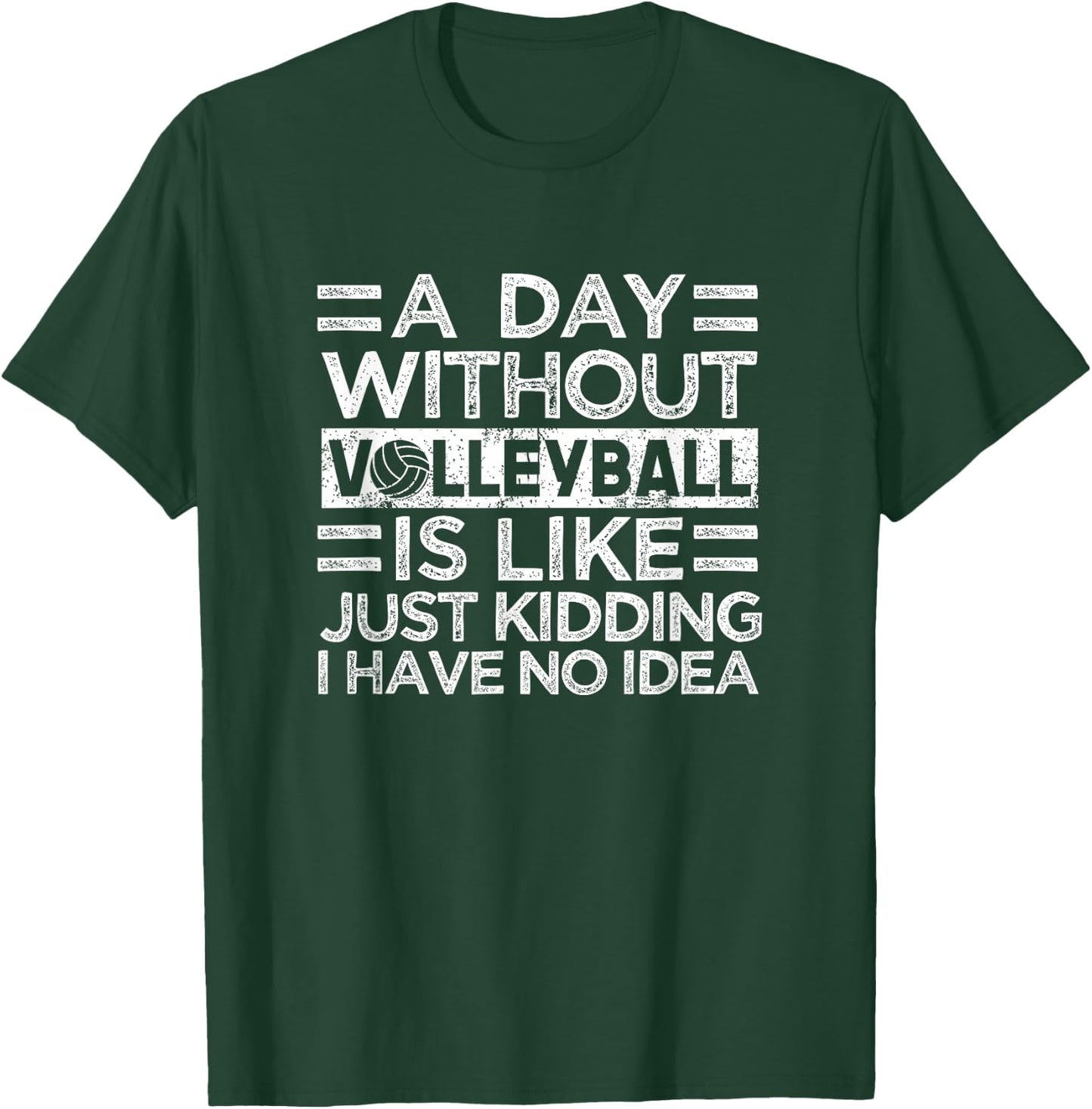 Player Funny Vball Fan Coach Sport A Day Without Volleyball T-Shirt - T-Shirt | Forest