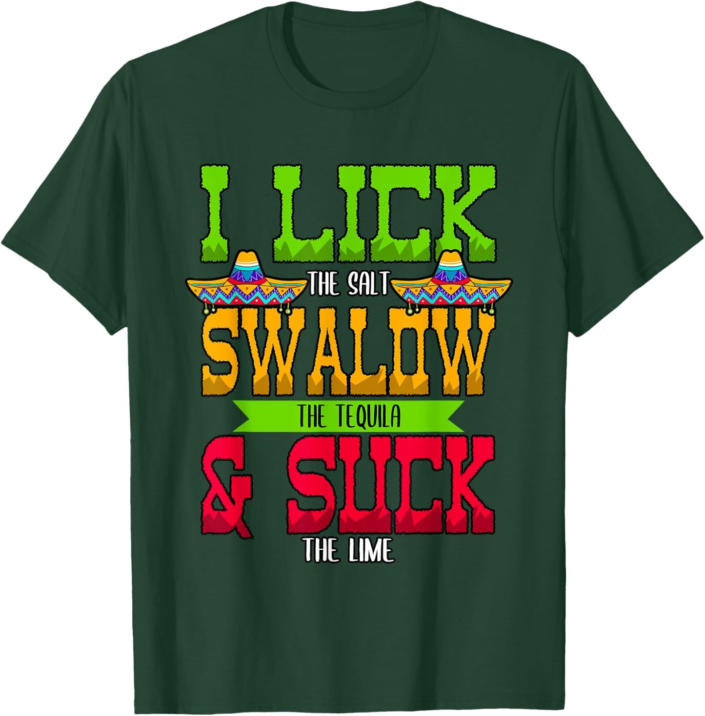 I Lick the Salt Swallow The Tequila Cinco De Mayo T-Shirt - T-Shirt | Forest