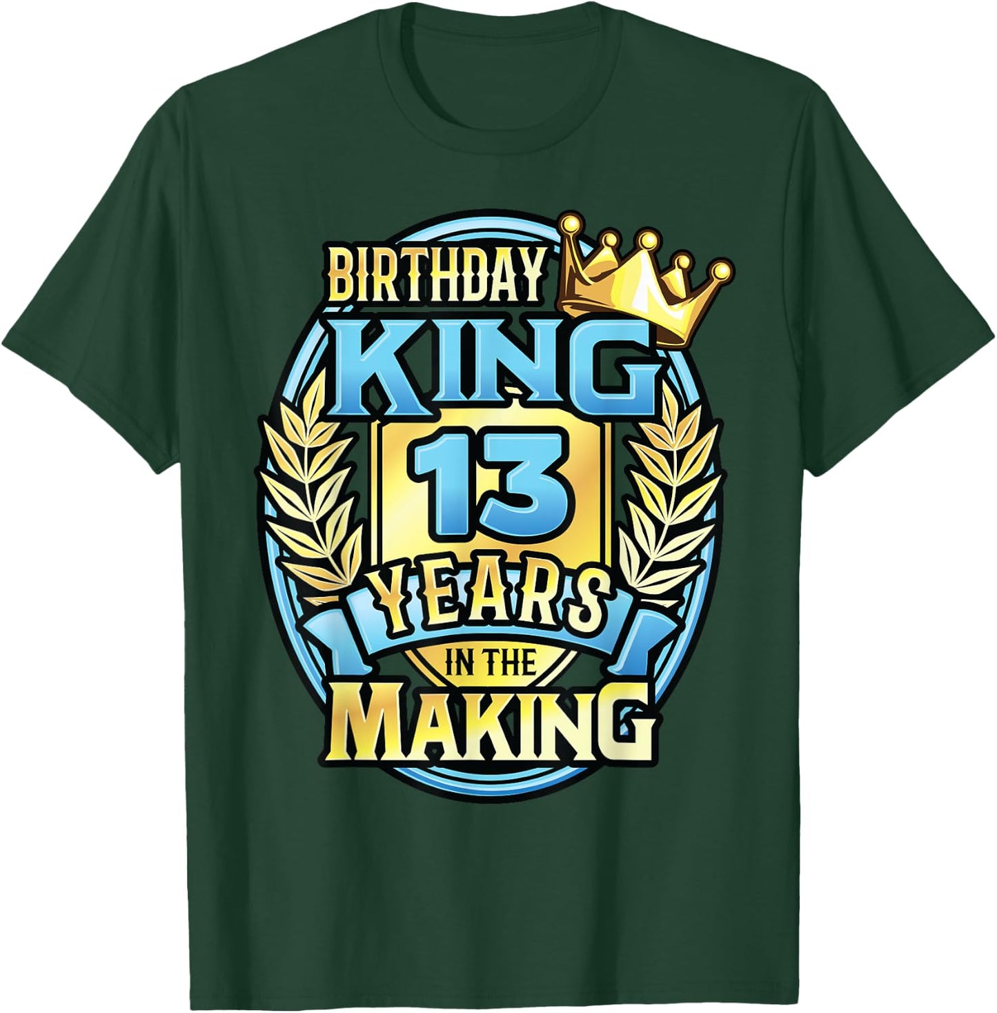 13th Birthday King Turning 13 Years Old B-day 13th Birthday T-Shirt - T-Shirt | Forest
