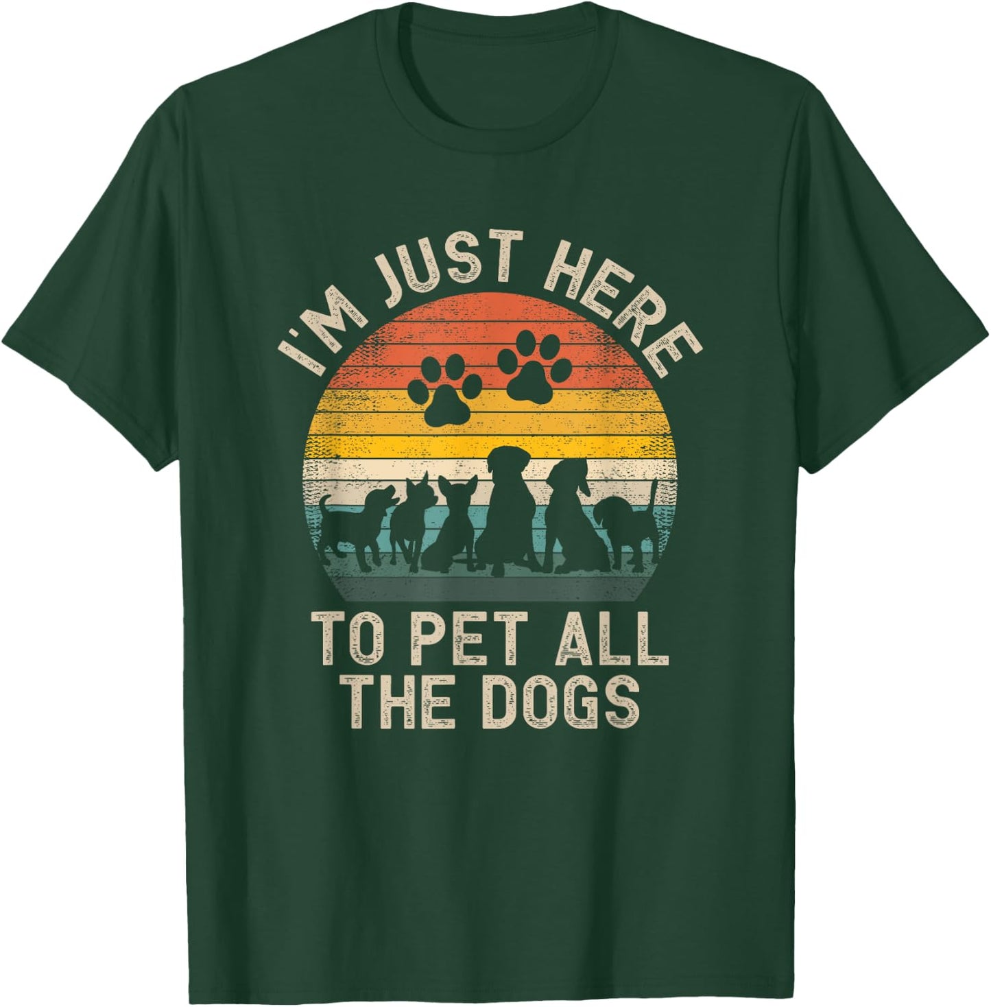 I'm Just Here to Pet All the Dogs Pet Dog Lover Women Girls Kids T-Shirt - T-Shirt | Forest