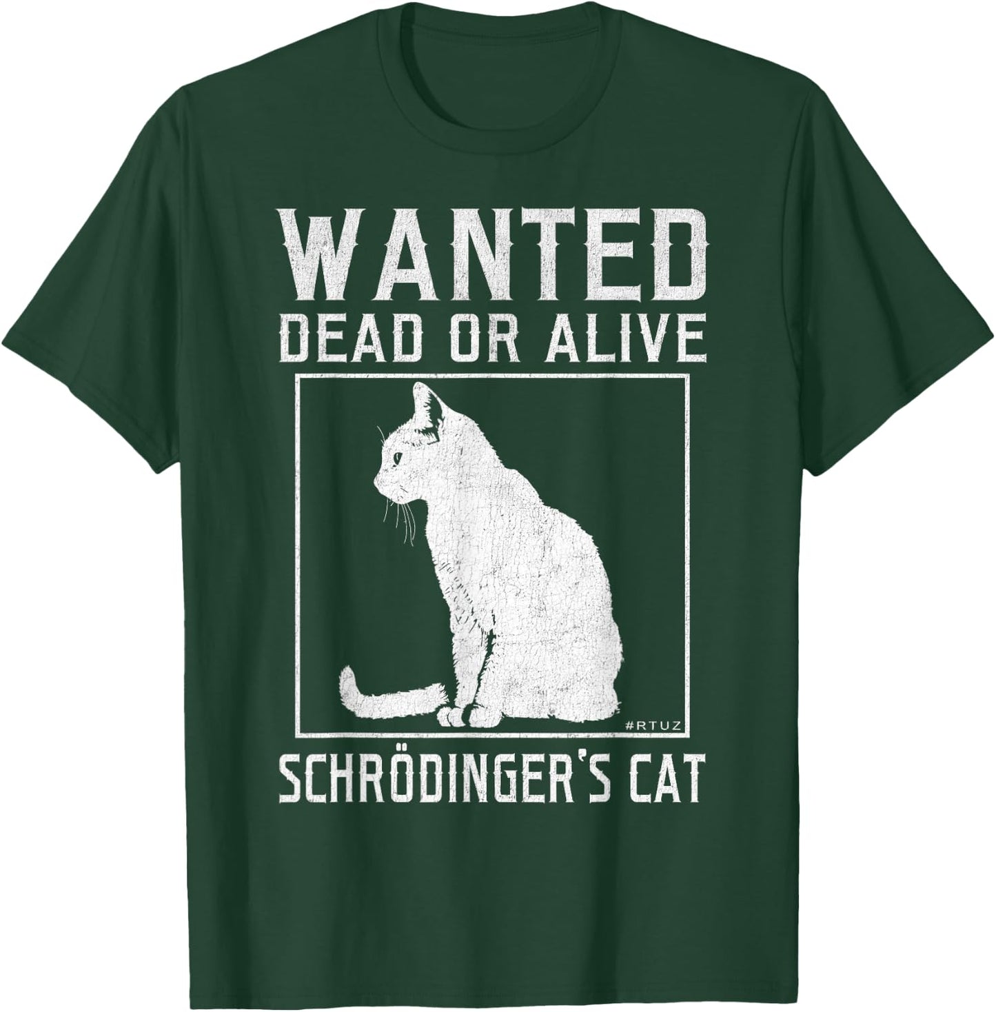 Schrödinger's Cat Wanted Cat Dead Alive Physics Physicist T-Shirt - T-Shirt | Forest