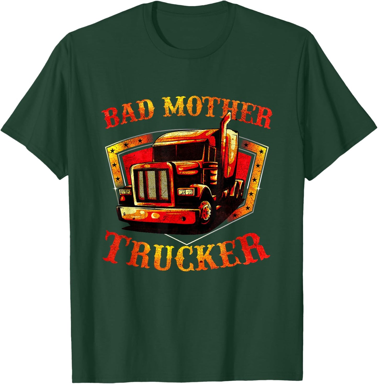 Bad Mother Trucker - Semi Truck Driver Big Rig Trucking T-Shirt - T-Shirt | Forest