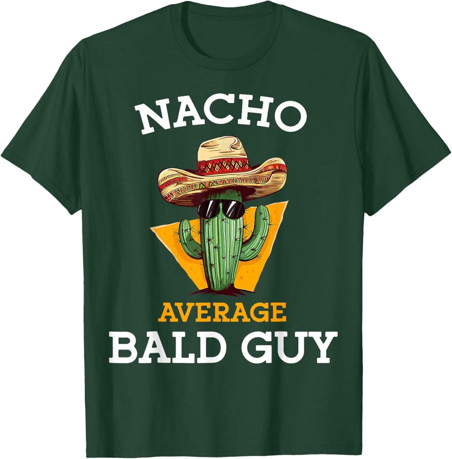 Nacho Average Bald Guy Funny Mexican Dad Joke Cinco De Mayo T-Shirt - T-Shirt | Forest
