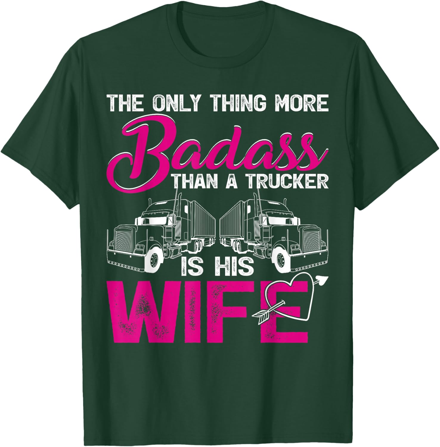Funny The Only Thing More Badass Than A Trucker Is His Wife T-Shirt - T-Shirt | Forest