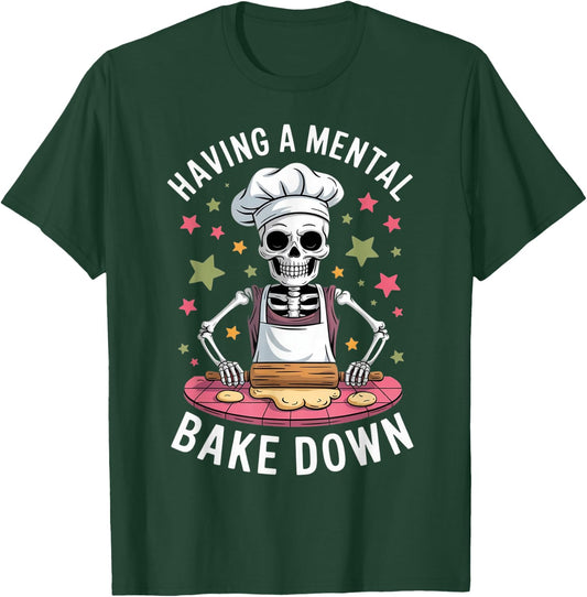 Having a Mental Bake Down Funny Baking Skeleton Design T-Shirt - T-Shirt | Forest