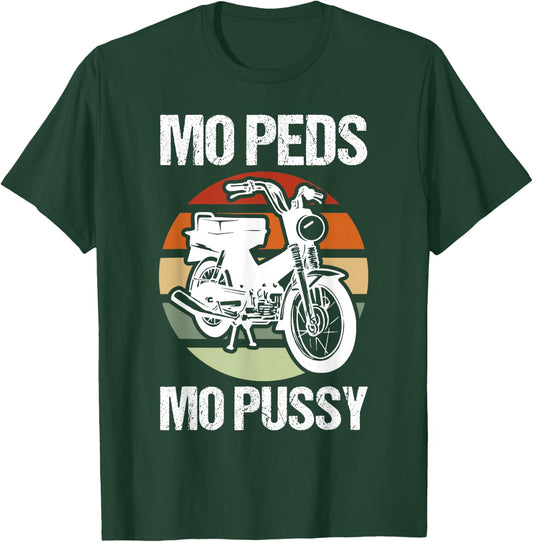 Moped Mopussy - Mo Peds Mo Pussy T-Shirt - T-Shirt | Forest