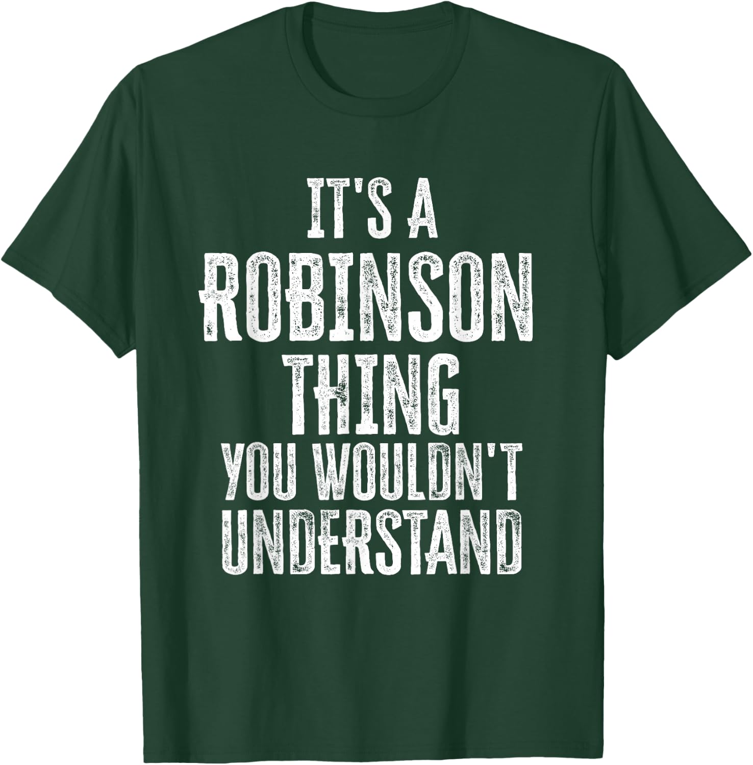 It's A Robinson Thing You Wouldn't Understand Family Name T-Shirt - T-Shirt | Forest