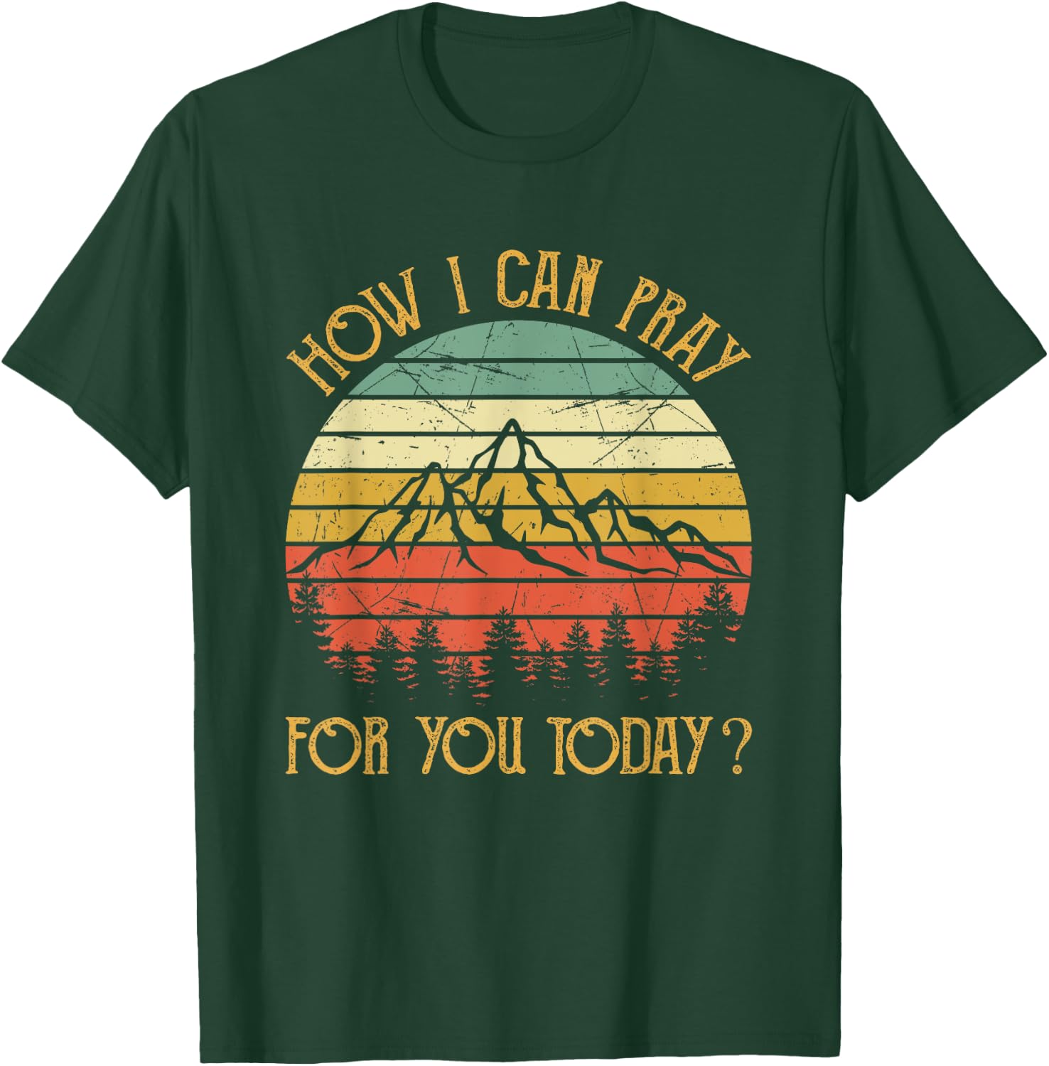 How I Can Pray For You Today Men Women Kids Christian Prayer T-Shirt - T-Shirt | Forest