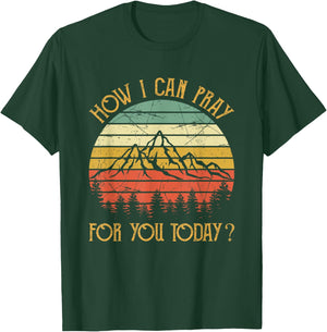 How I Can Pray For You Today Men Women Kids Christian Prayer T-Shirt - T-Shirt | Forest
