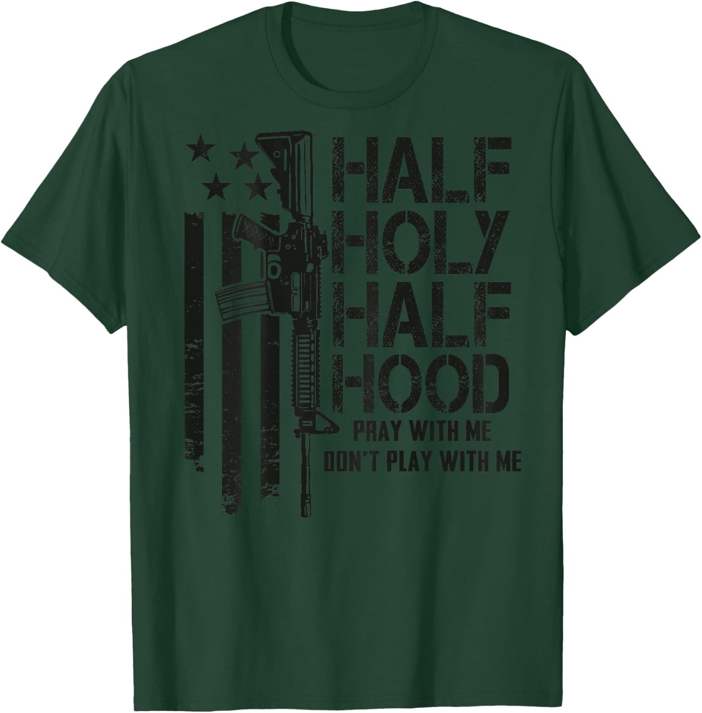 Half Holy Half Hood Pray With Me Don't Play With Me (BACK) T-Shirt - T-Shirt | Forest