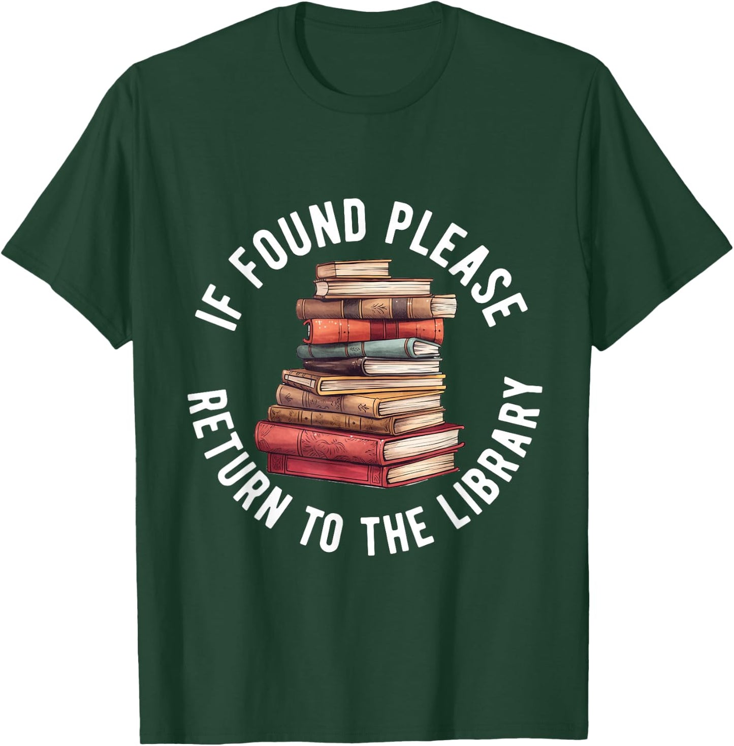 If Found Please Return To The Library Bookish Book Lover T-Shirt - T-Shirt | Forest