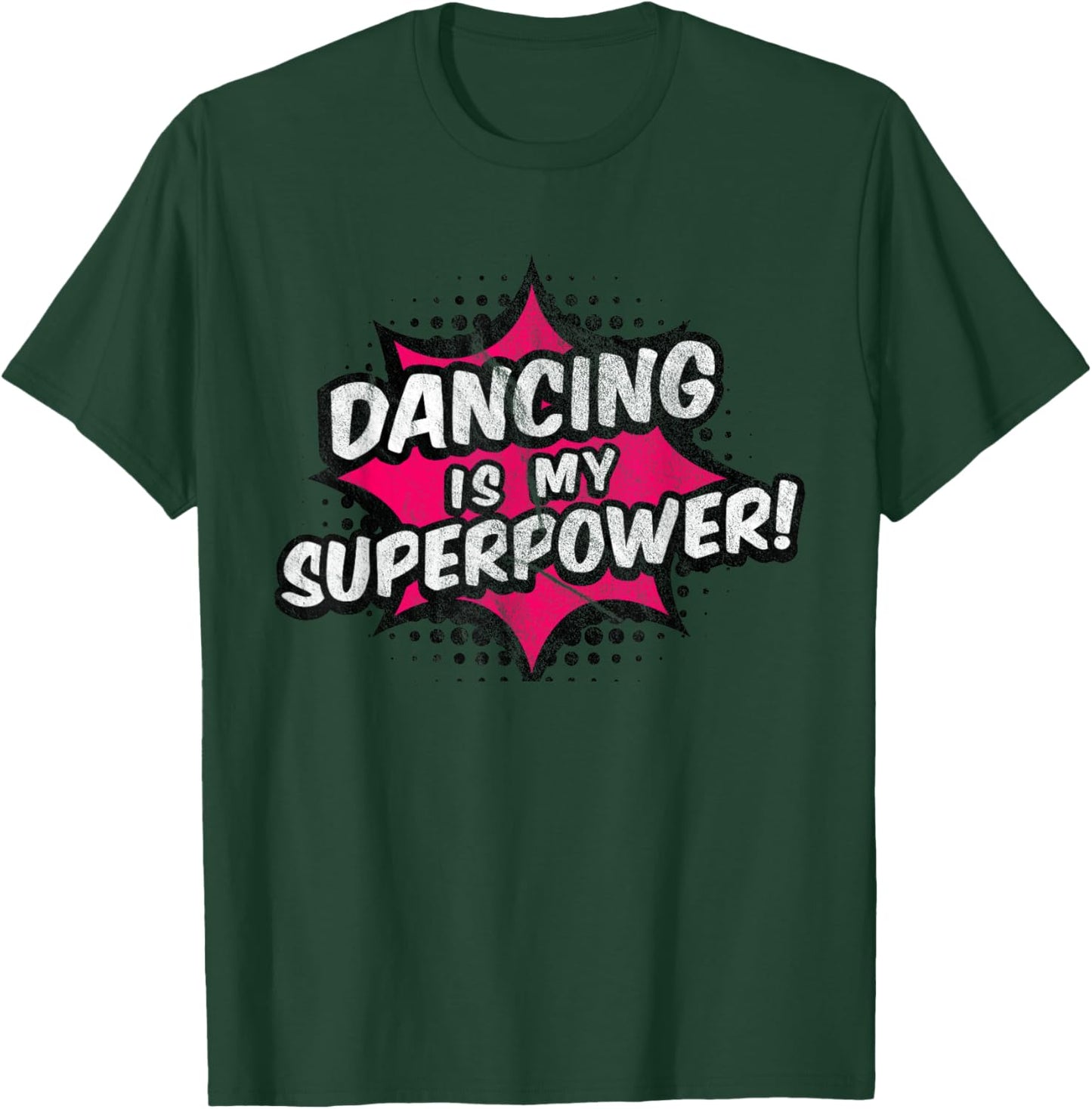 Dancing Is My Superpower Dancing T-Shirt - T-Shirt | Forest