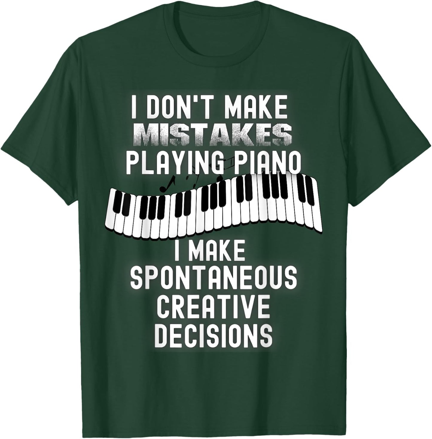 I Dont Make Mistakes Playing Piano Creative Gag Gift Pianist T-Shirt - T-Shirt | Forest