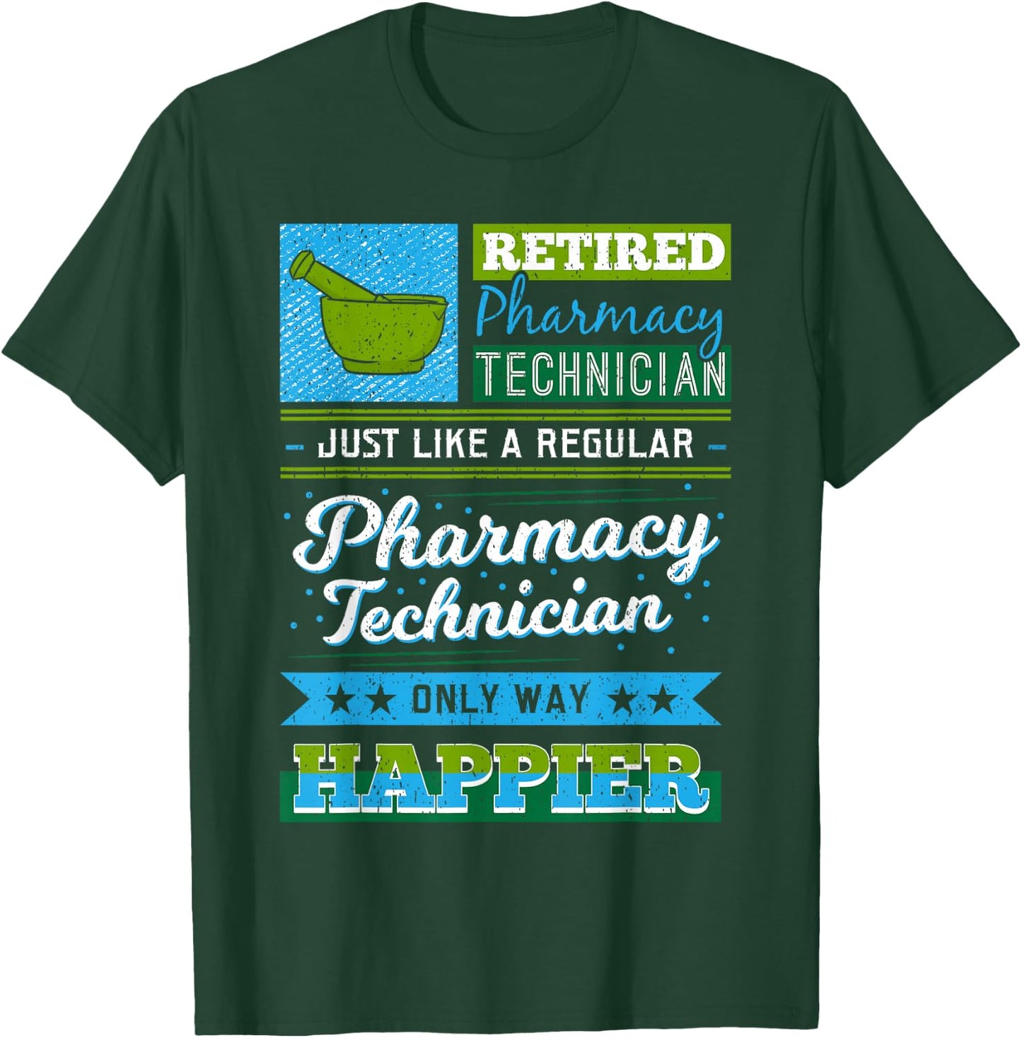 Retired Pharmacy Technician Like A Regular Only Way Happier T-Shirt - T-Shirt | Forest