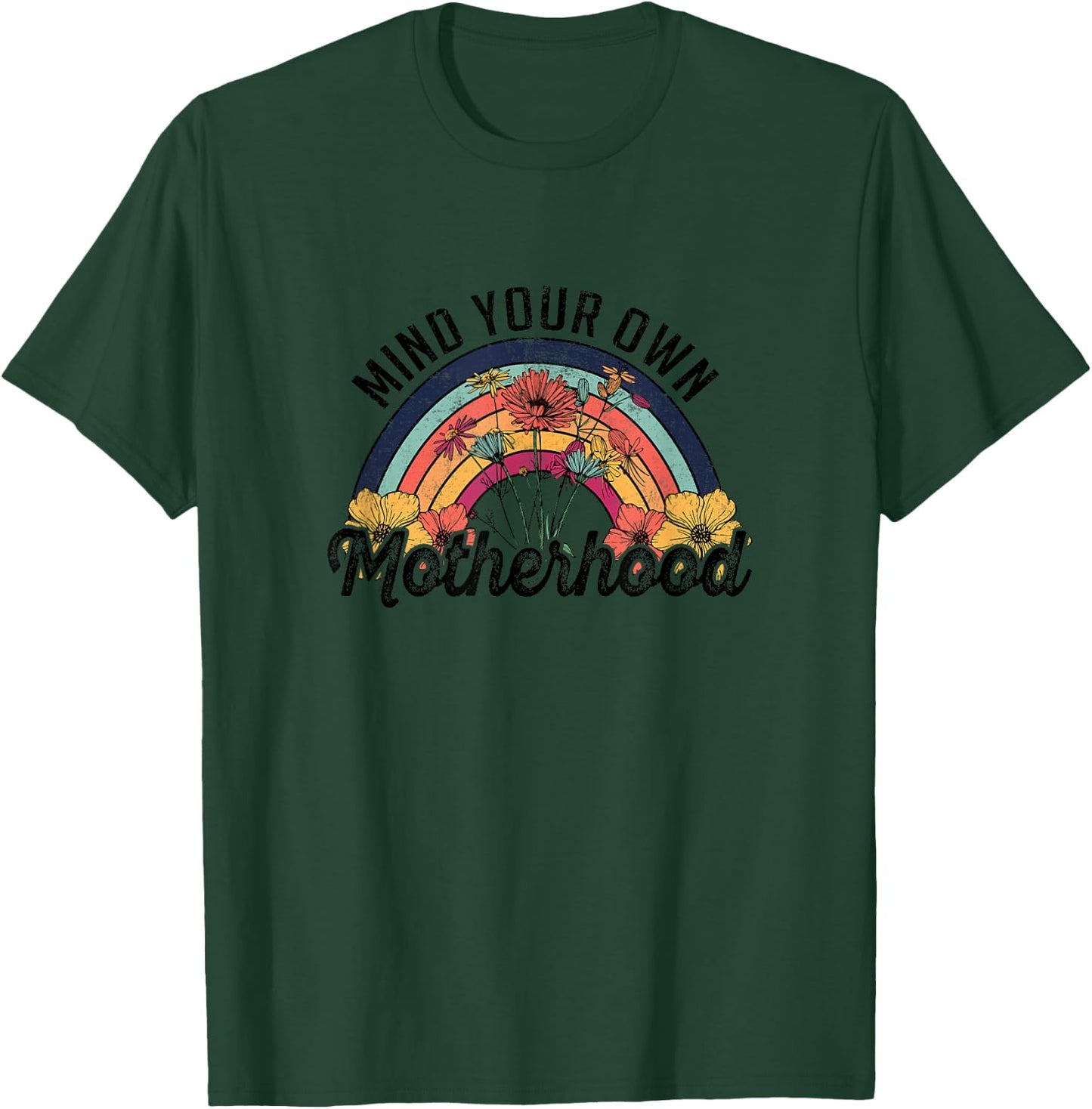 Mind Your Own Motherhood Rainbow Wild Flower Retro Design T-Shirt - T-Shirt | Forest