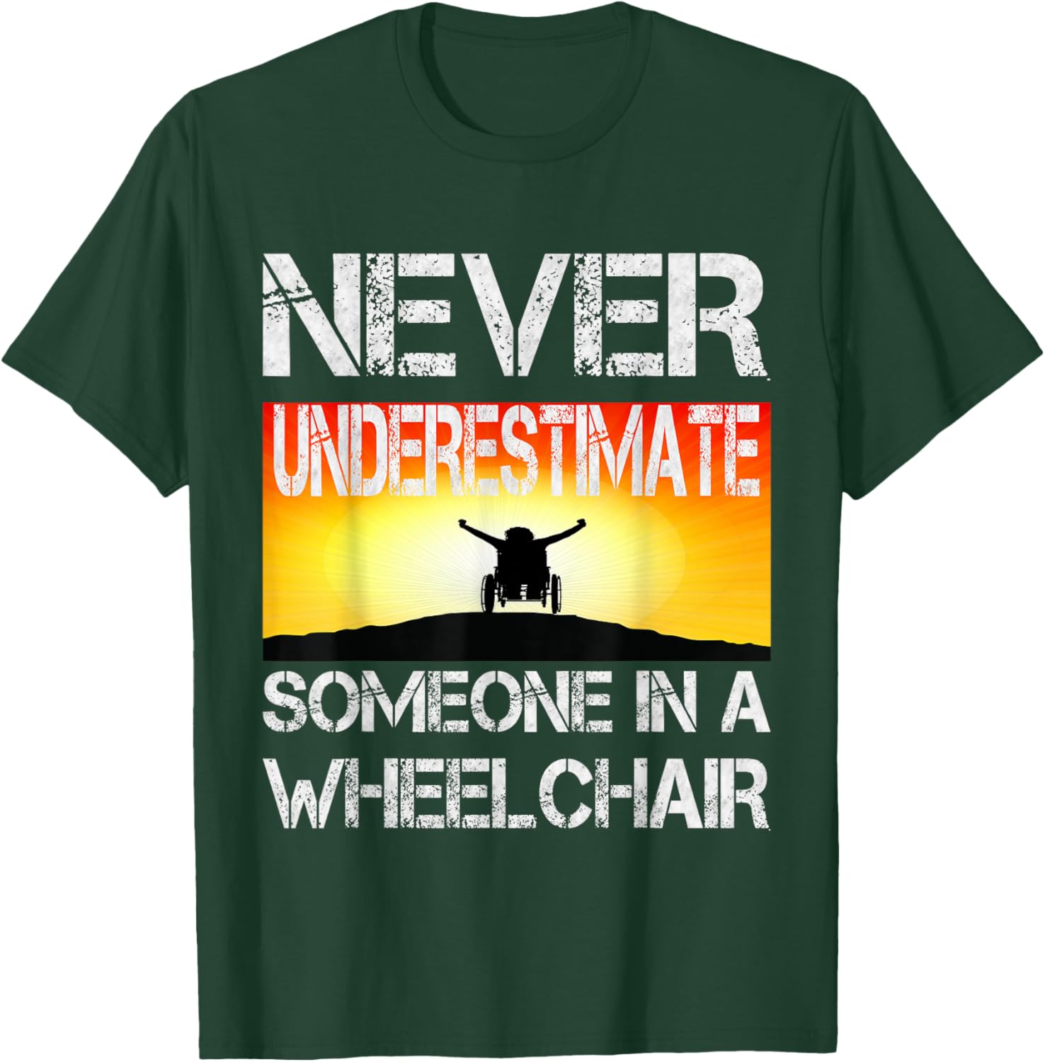 Wheel Chair Never Underestimate Someone In a Wheelchair T-Shirt - T-Shirt | Forest