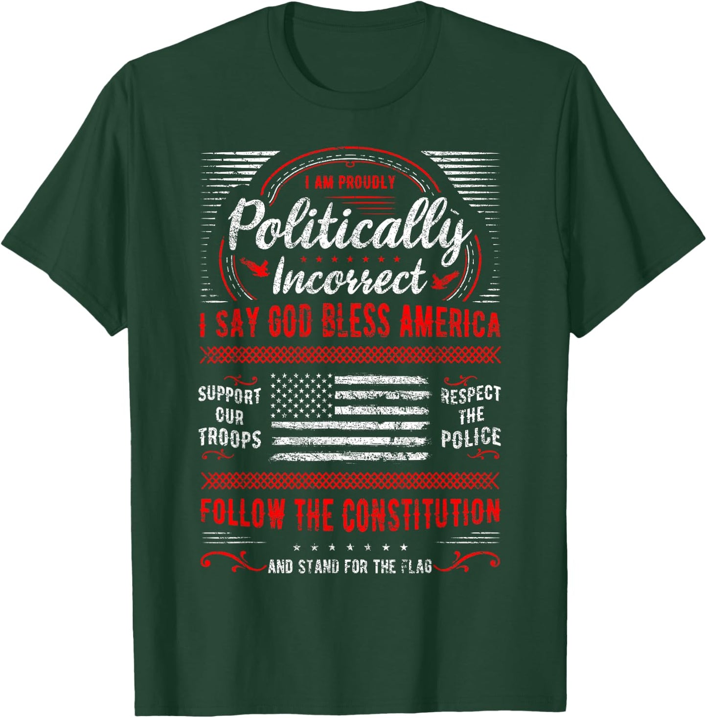I Am Proudly Politically Incorrect God Bless America Support T-Shirt - T-Shirt | Forest
