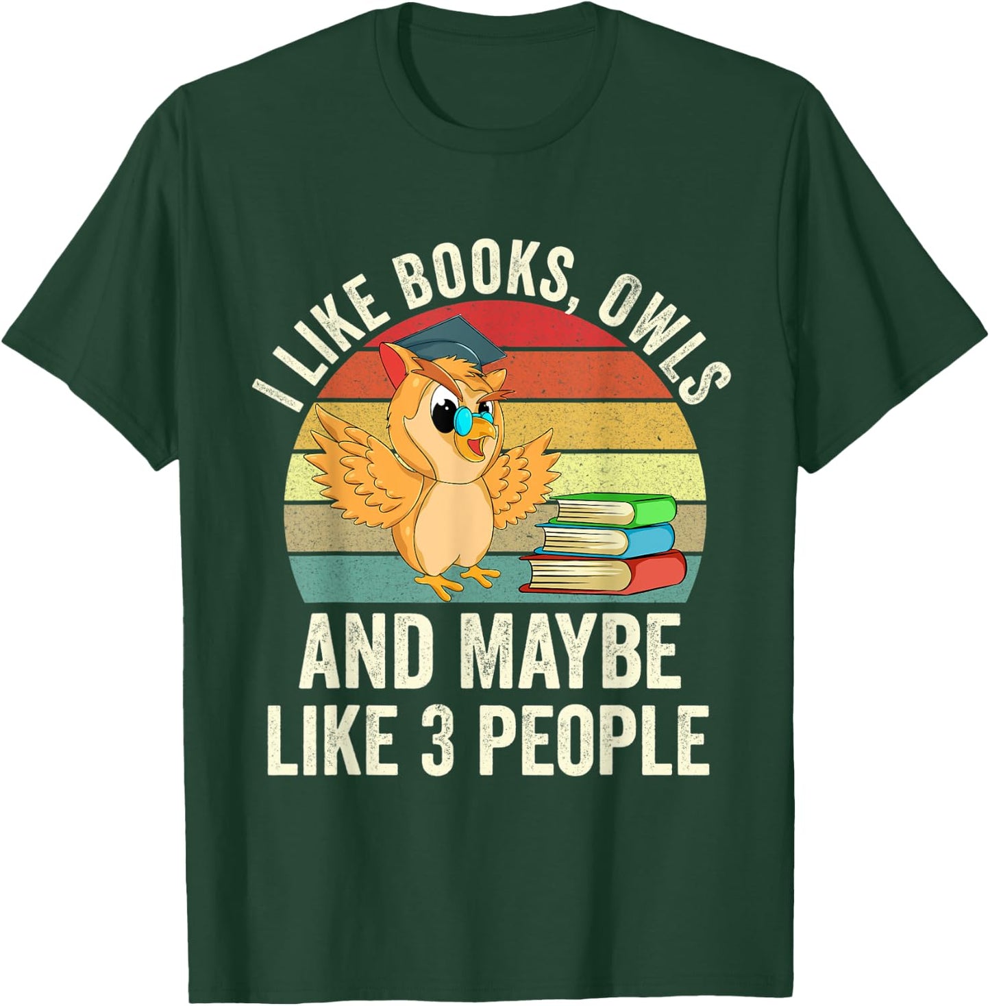 I Like Books, Owls and Maybe Like 3 People Cute Bookworm T-Shirt - T-Shirt | Forest