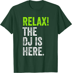 DJ Shirt Relax The DJ Is Here Funny Deejay T-Shirt - T-Shirt | Forest