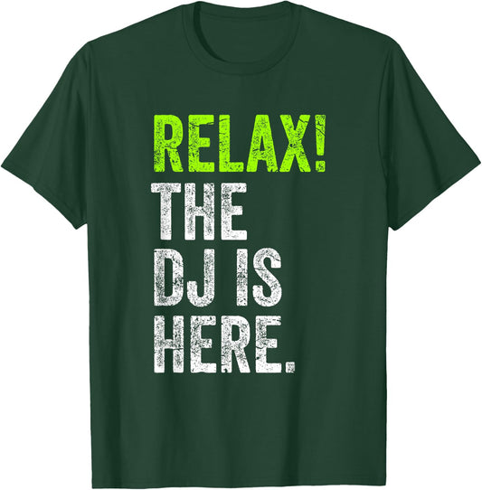 DJ Shirt Relax The DJ Is Here Funny Deejay T-Shirt - T-Shirt | Forest