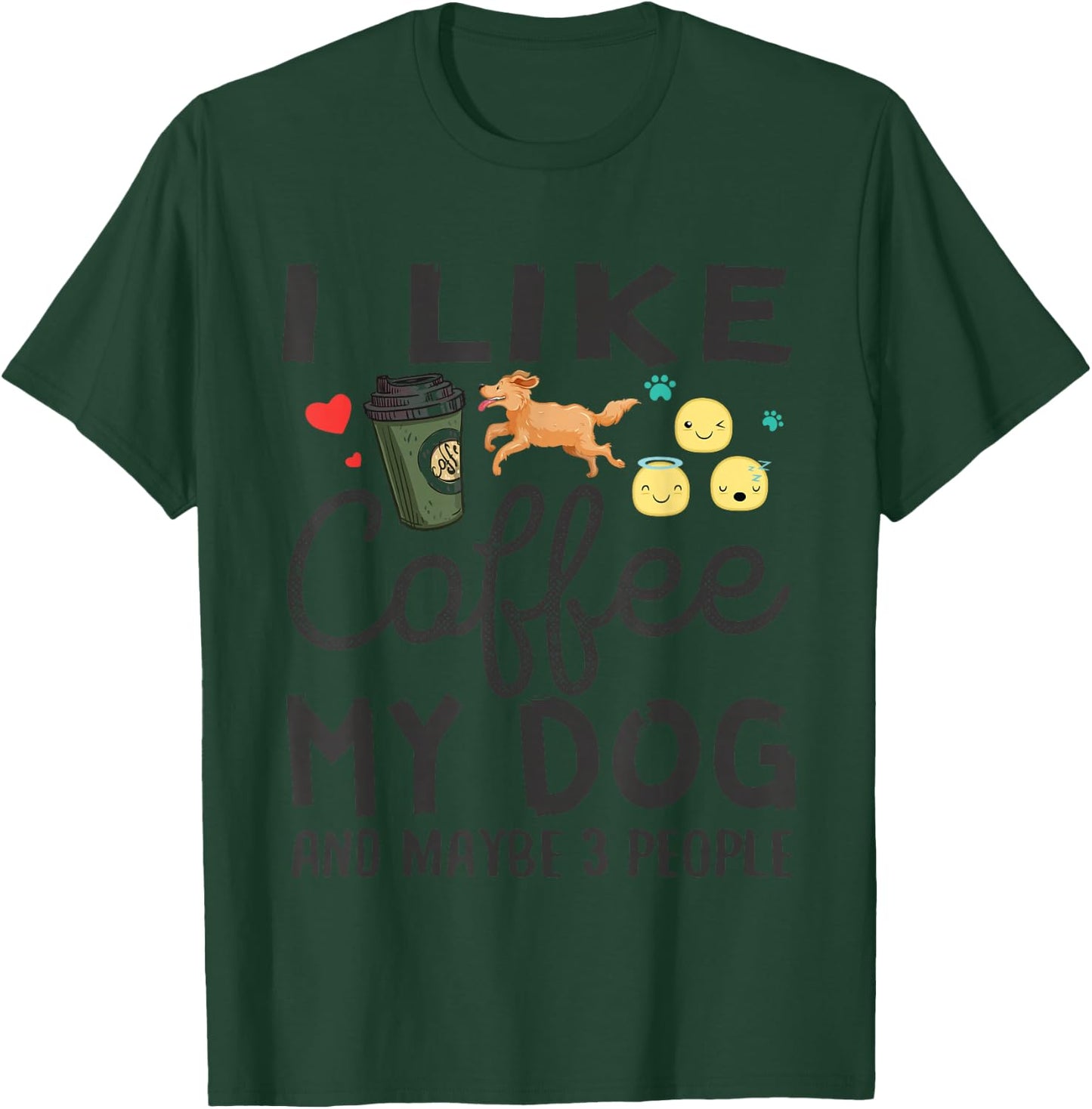 Dog Lovers Shirt - I Like Coffee My Dog and Maybe 3 People T-Shirt - T-Shirt | Forest