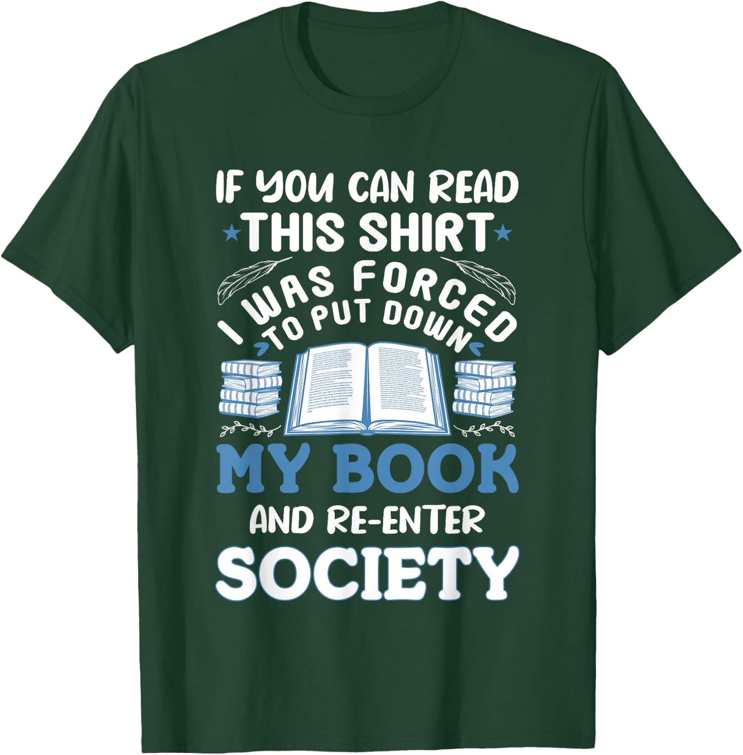 I was Forced to Put my Book down - Book Lover Reading T-Shirt - T-Shirt | Forest