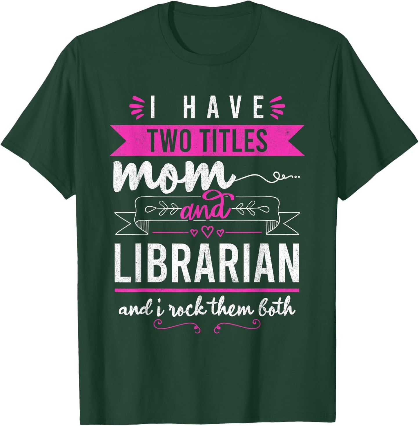 I Have Two Titles Mom And Librarian Mother's Day Women T-Shirt - T-Shirt | Forest