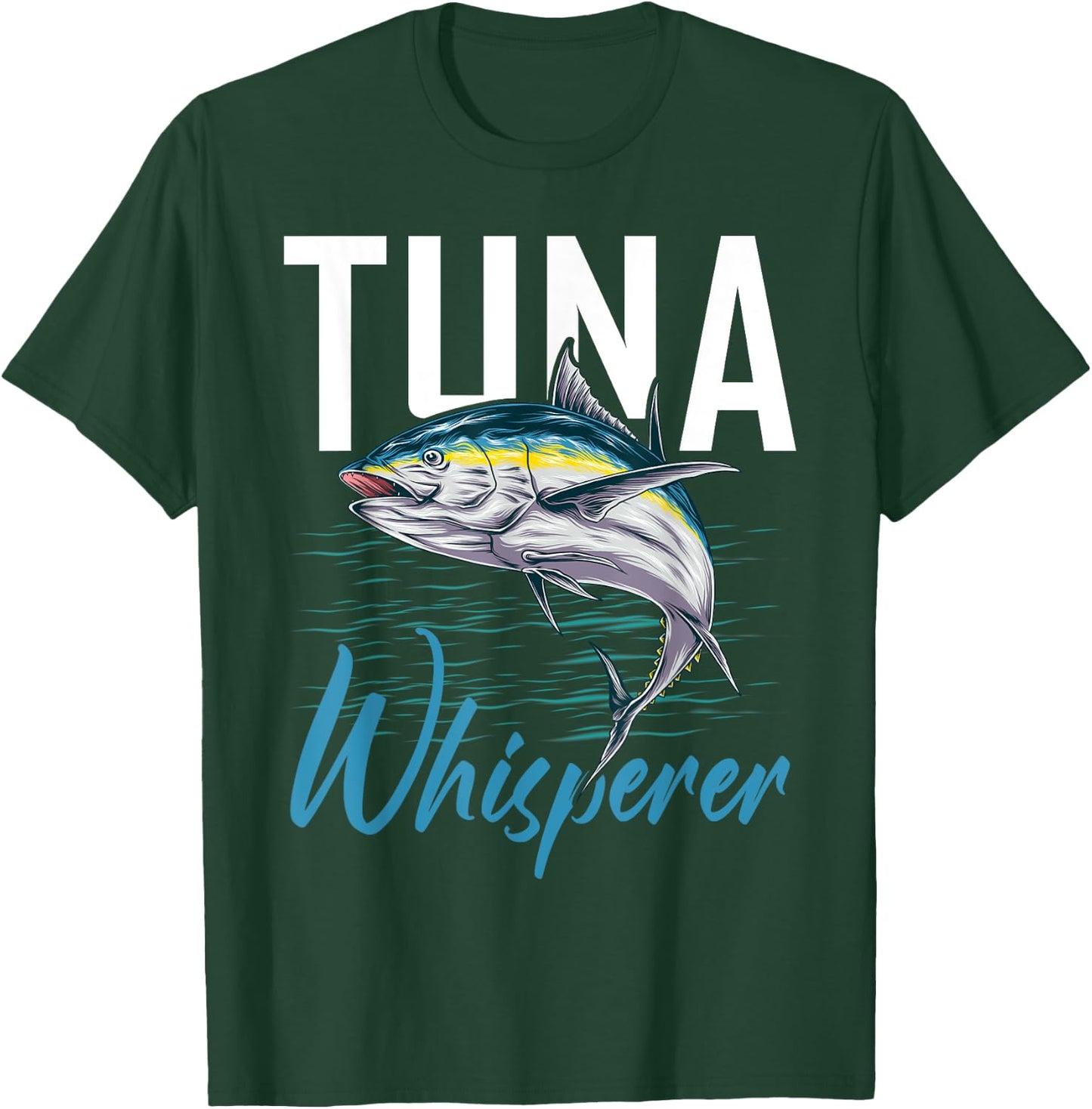 Tuna Whisperer Shirt Deep Sea Fishing Clothing Apparel Tuna T-Shirt - T-Shirt | Forest