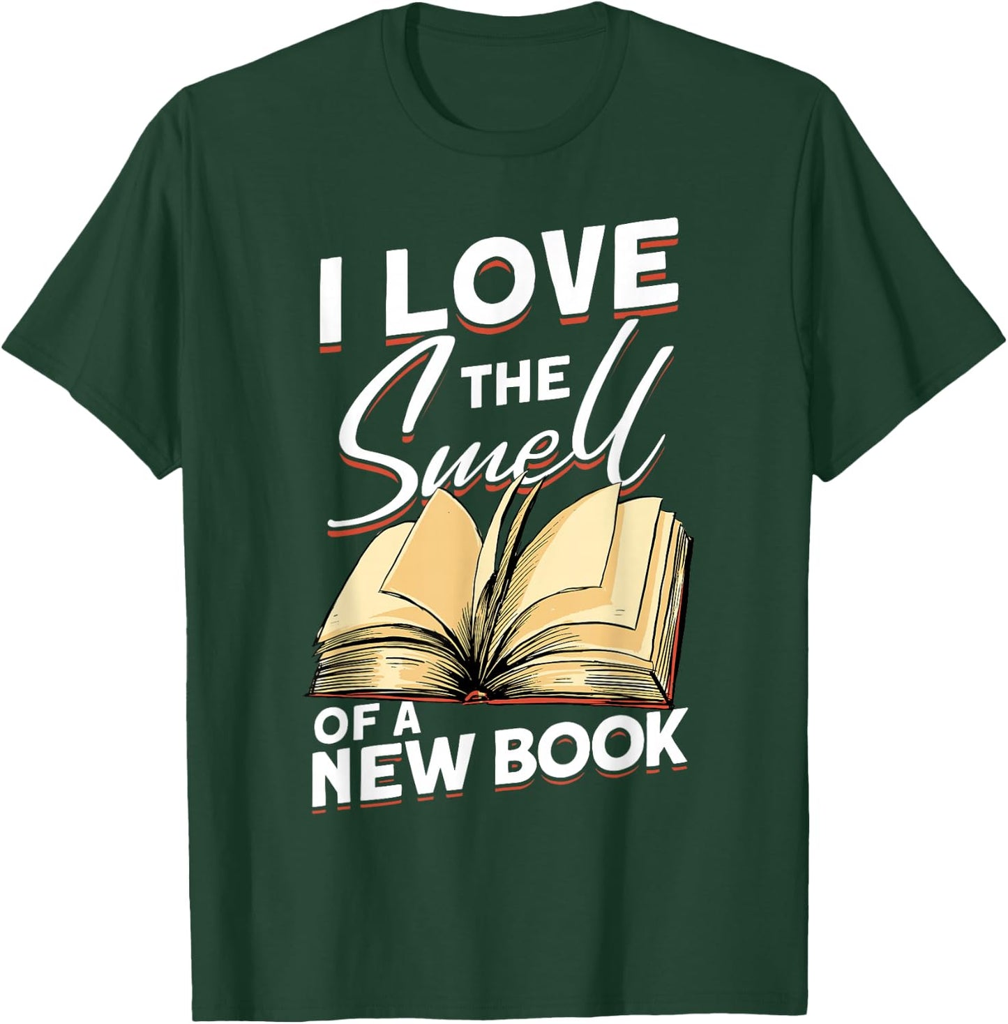 I Love The Smell Of A New Book - Book Reading Bookworm T-Shirt - T-Shirt | Forest