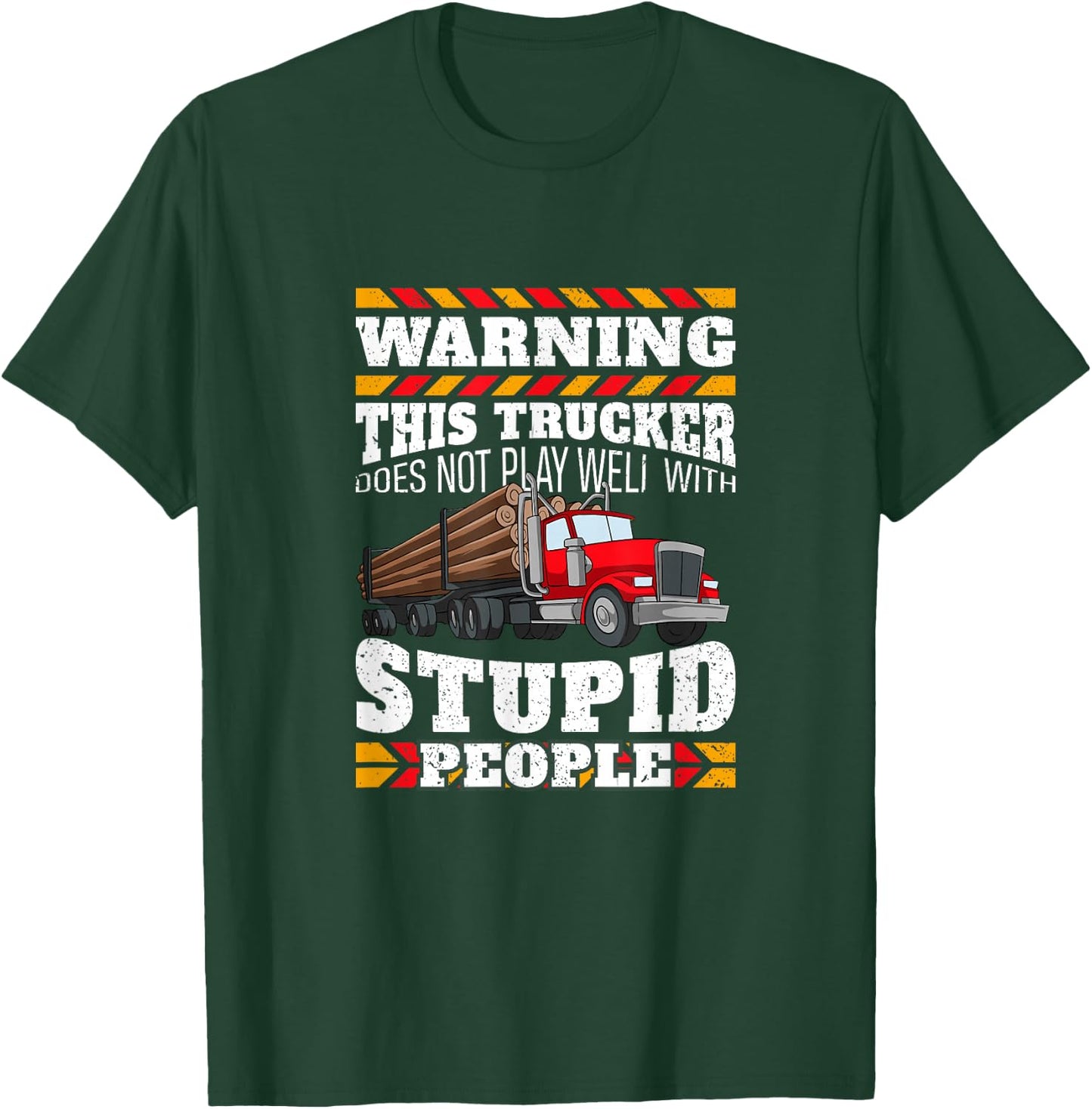 Warning Stupid People Log Logging Truck Driver Hauler Quote T-Shirt - T-Shirt | Forest