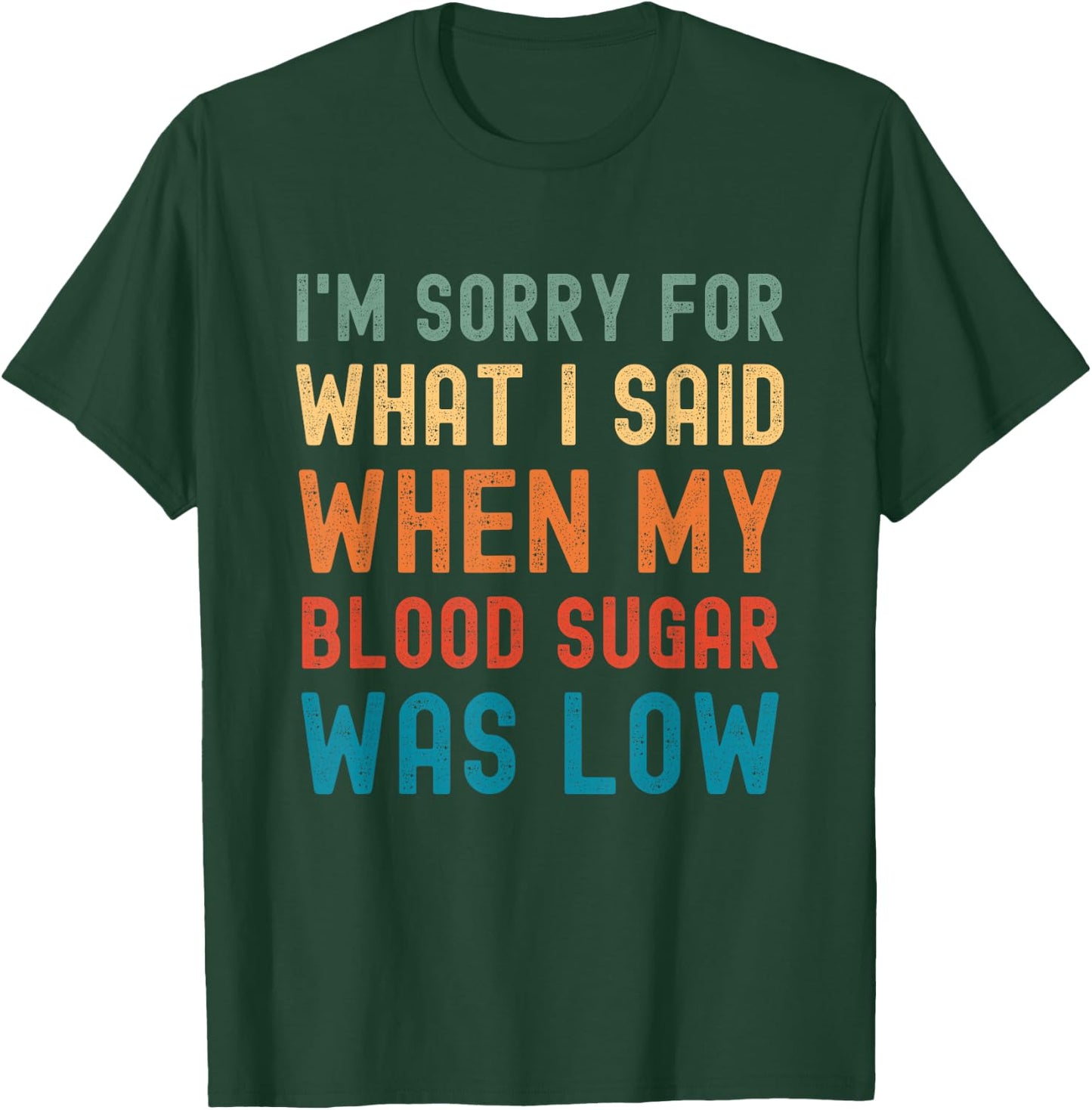 Im Sorry for What I Said When My Blood Sugar Was Low Vintage T-Shirt - T-Shirt | Forest