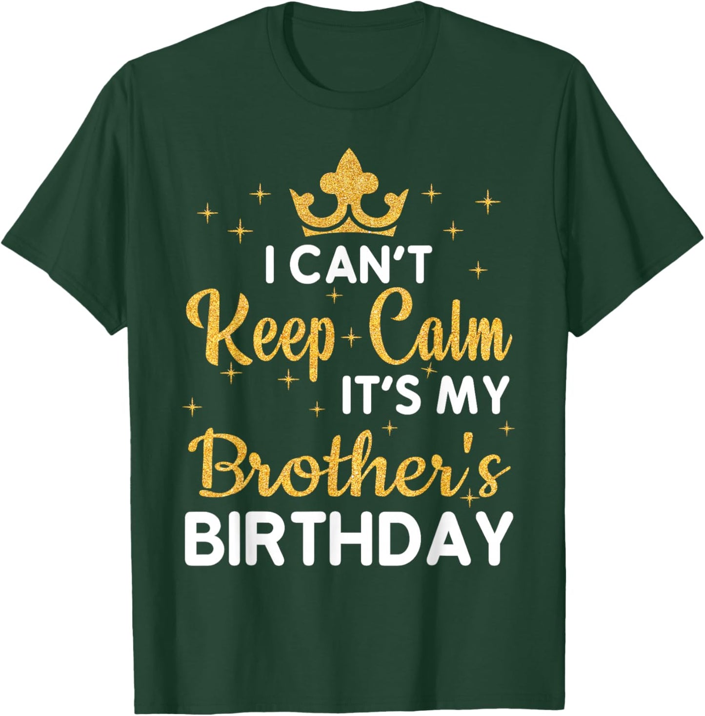 Party Brothers Can't Keep Calm It's My Brother's Birthday T-Shirt - T-Shirt | Forest