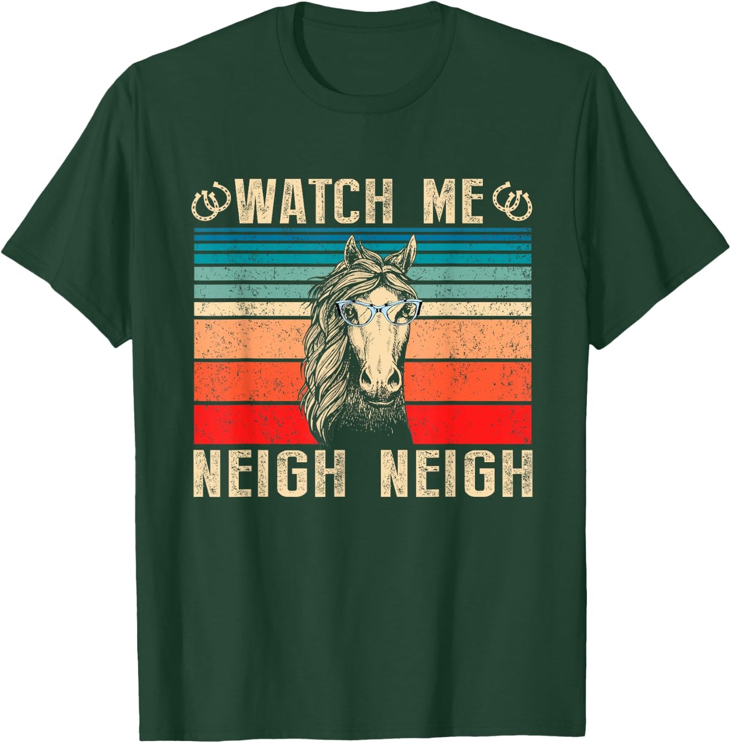 Horse Lover Watch Me Neigh Neigh Funny Vintage T-Shirt - T-Shirt | Forest