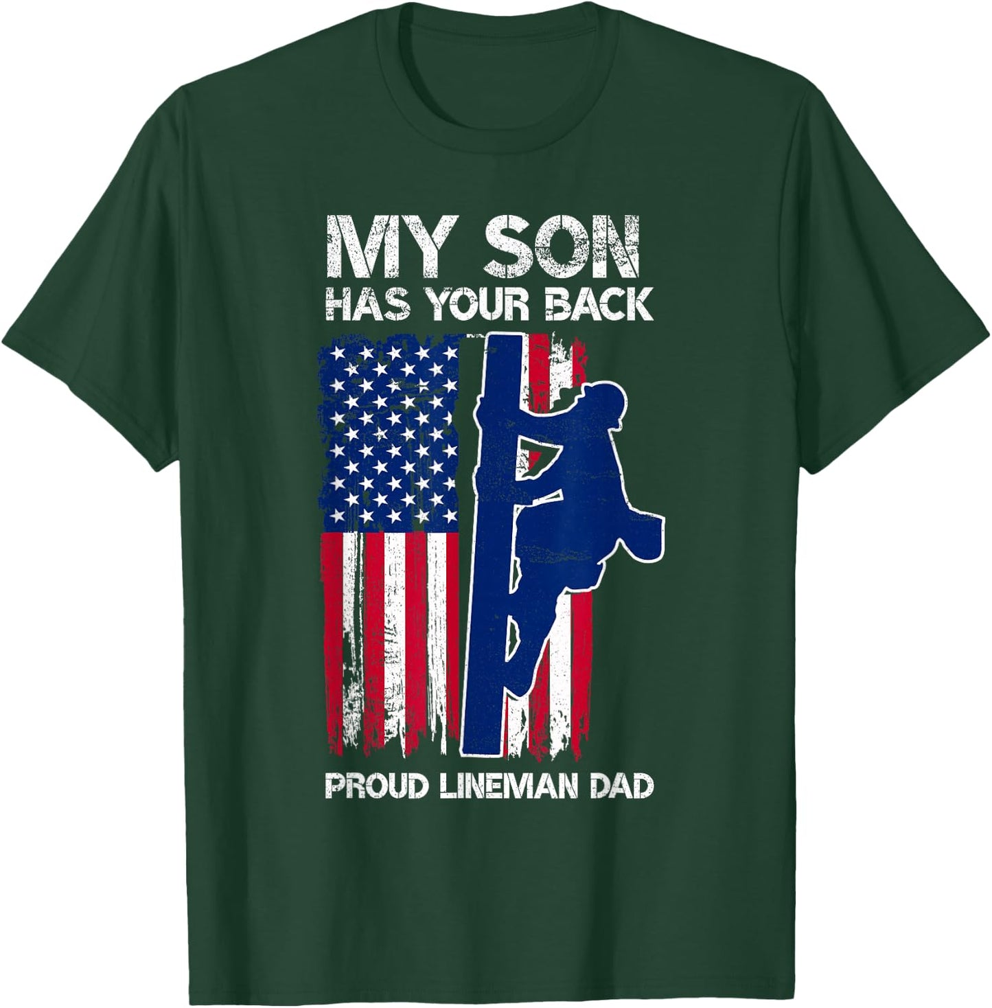 My Son Has Your Back Proud Lineman Dad Lineman Father T-Shirt - T-Shirt | Forest