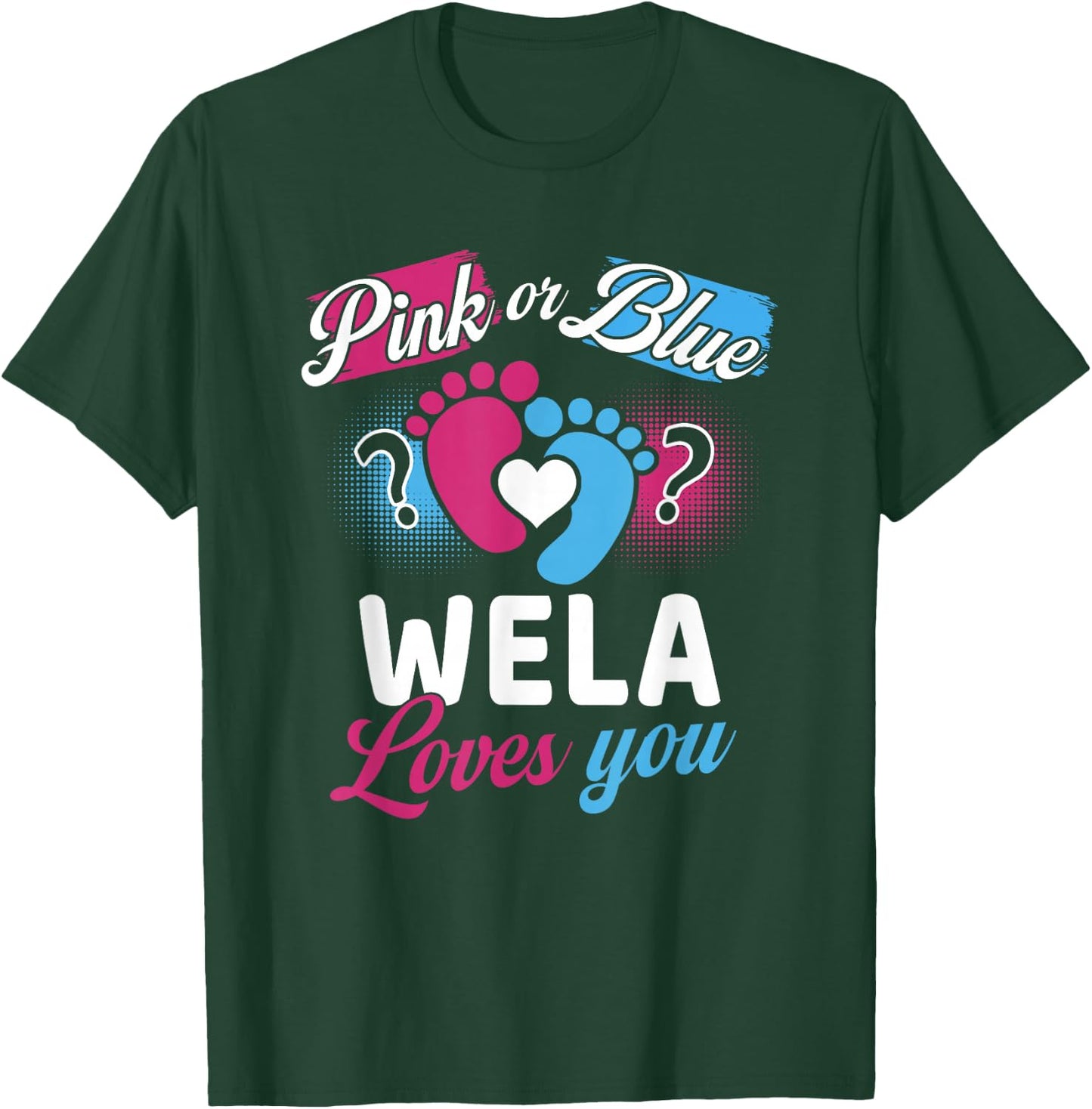 Pink Or Blue Wela Loves You Baby Gender Reveal Party T-Shirt - T-Shirt | Forest