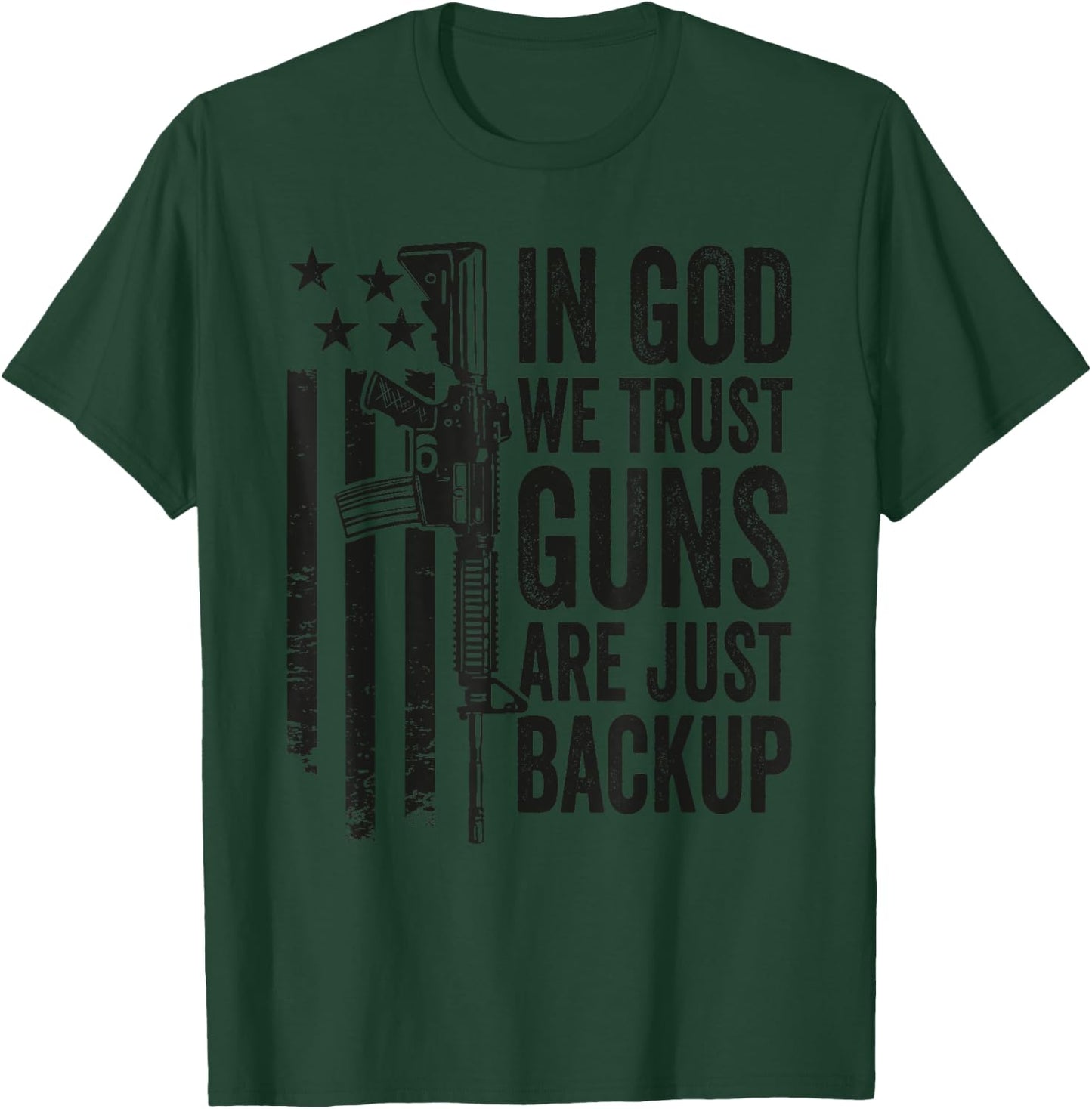 In God We Trust Guns Are Just A Backup - Pro Gun Christian T-Shirt - T-Shirt | Forest