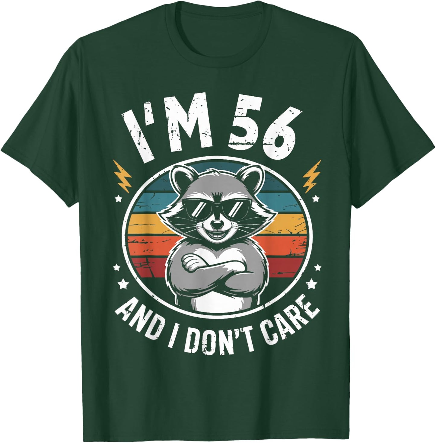 56 Birthday 56 Years Men Women Funny I’m 56 and I Don’t Care T-Shirt - T-Shirt | Forest