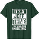 It's A Jeff Thing You Wouldn't Understand T-Shirt - T-Shirt | Forest