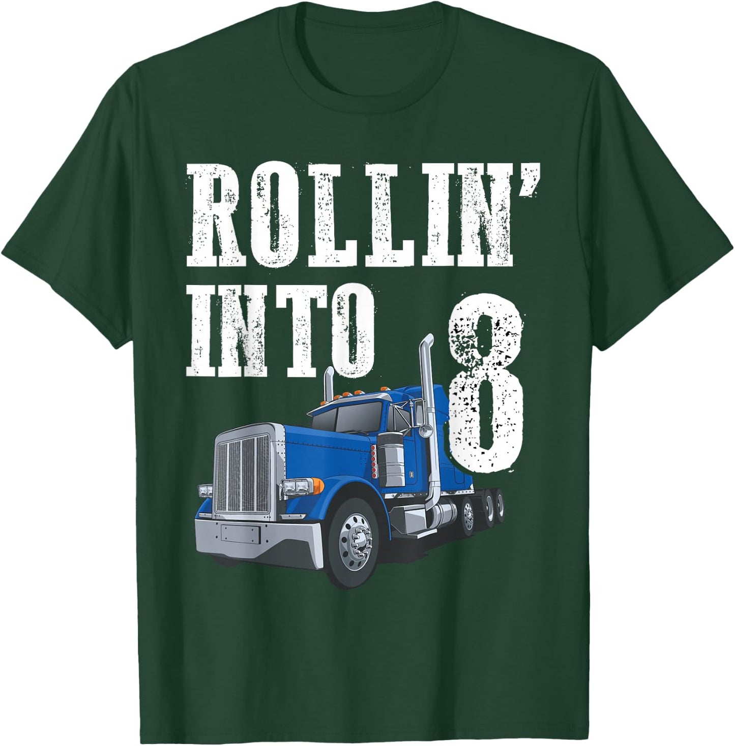 Truck 8th Birthday Rollin Into 8 Big Rig Semi Trucker T-Shirt - T-Shirt | Forest