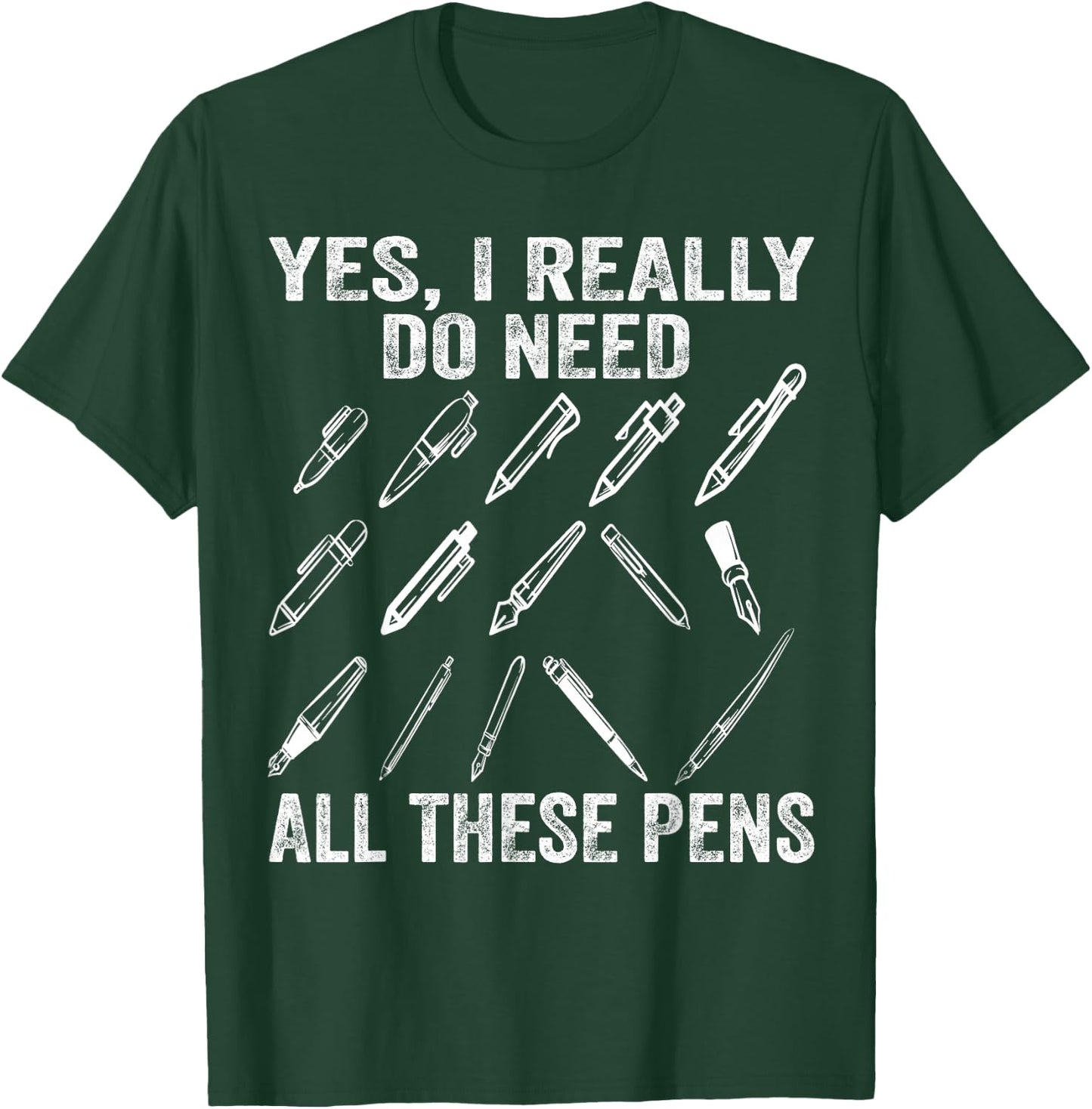 Writing Funny Yes I Really Need All These Pens Writer T-Shirt - T-Shirt | Forest