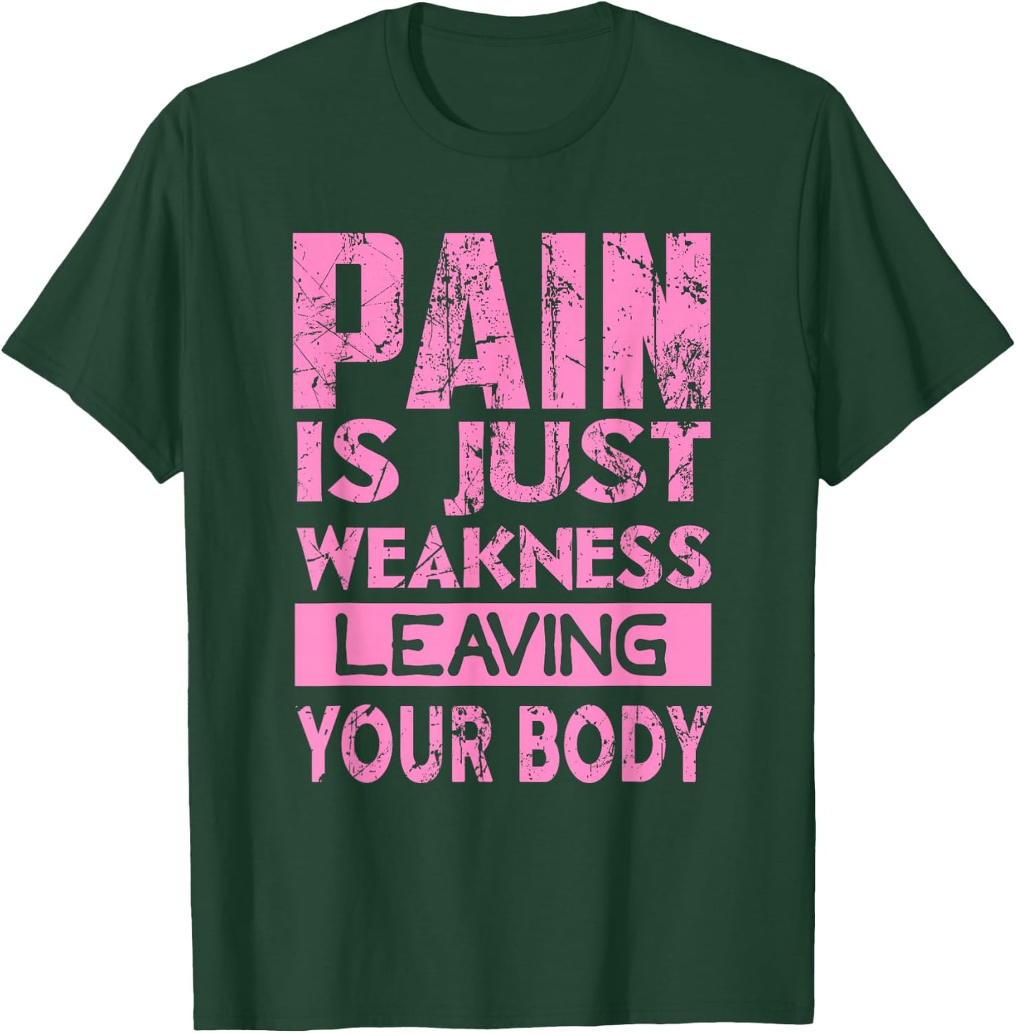 Pain is just weakness leaving your body T-Shirt - T-Shirt | Forest