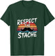 Respect The Stache Mustache Looks Charm T-Shirt - T-Shirt | Forest