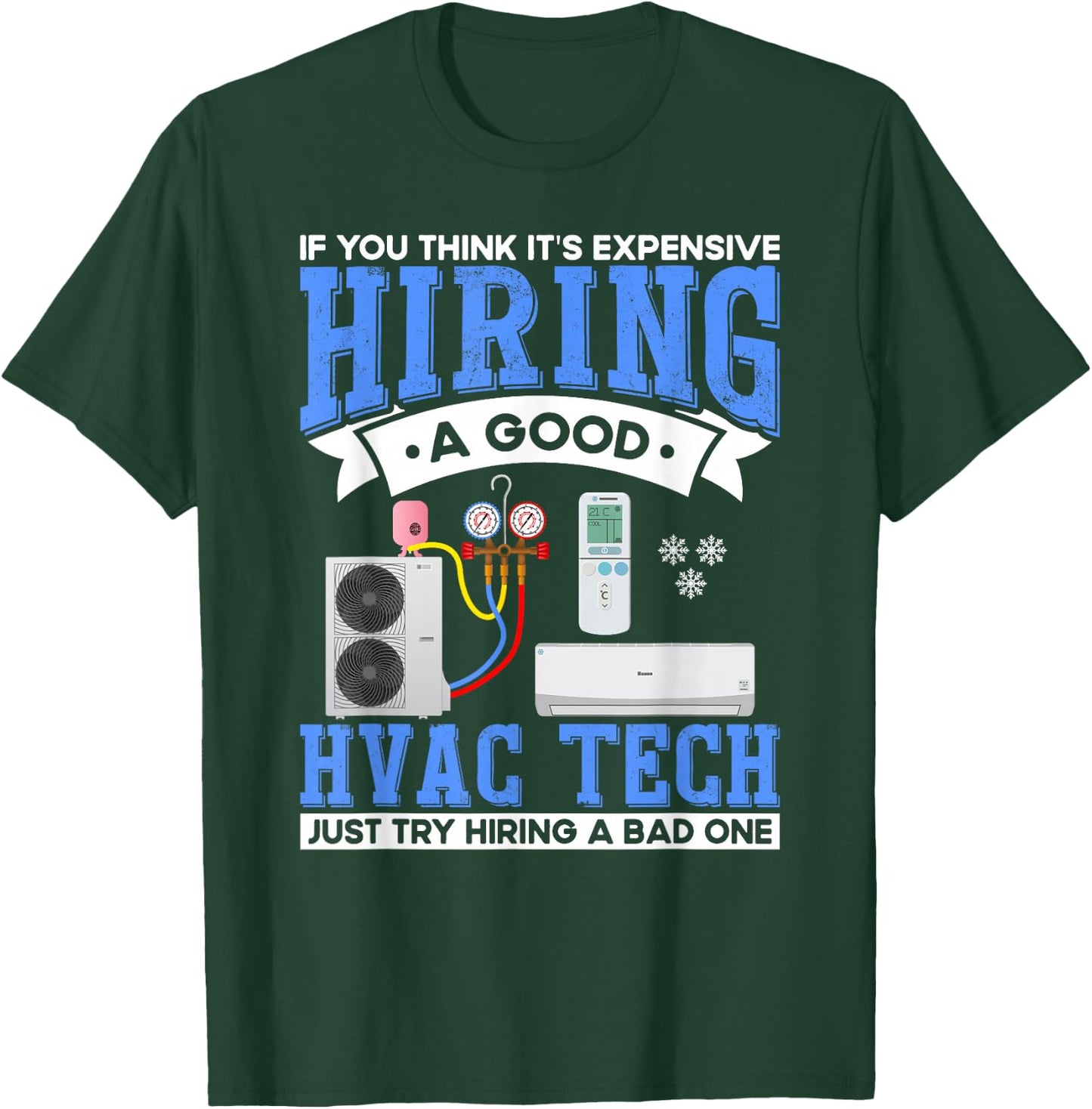 Hiring A Good HVAC Tech HVAC Technician Mechanic T-Shirt - T-Shirt | Forest