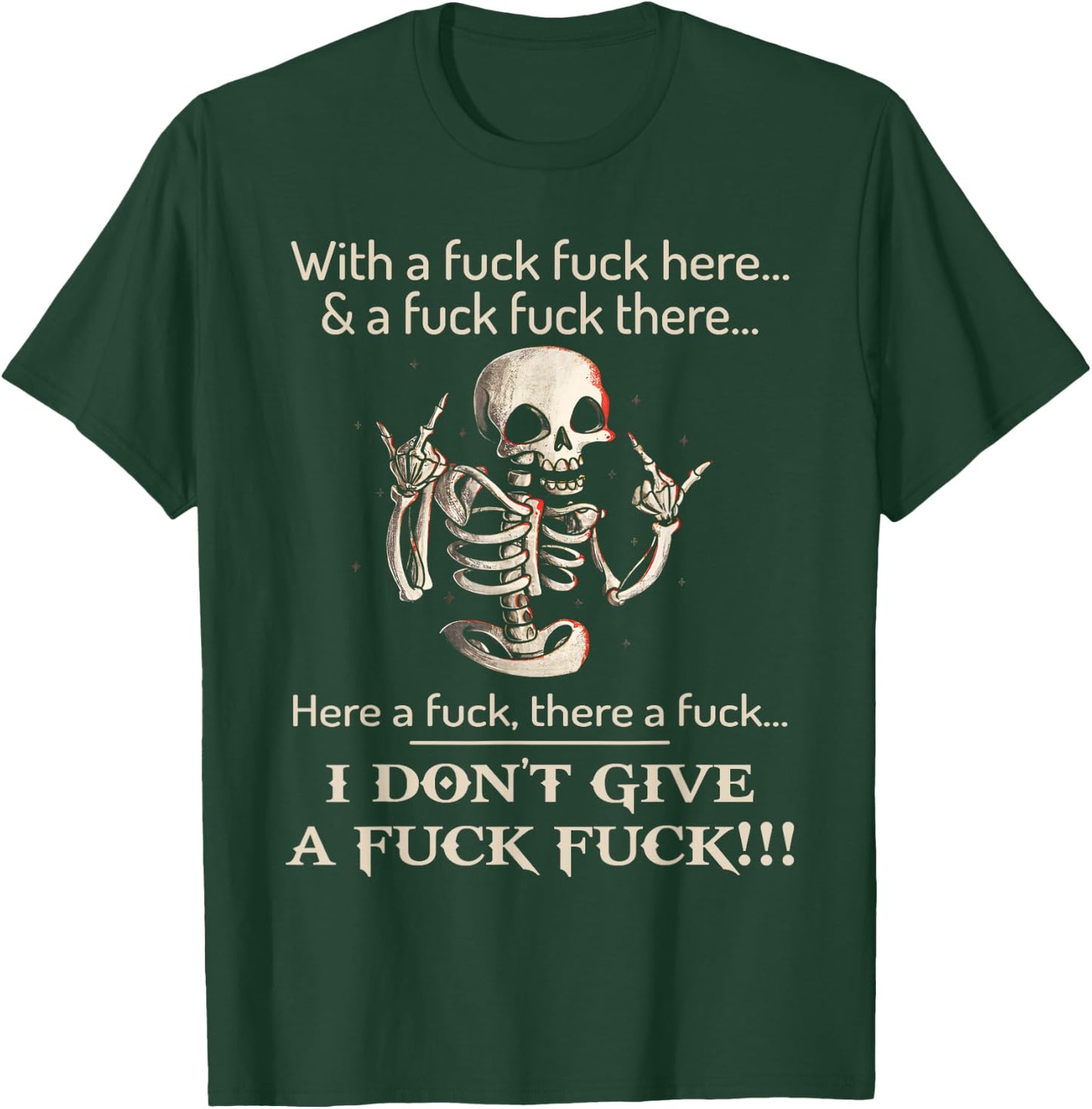 Funny Shirt I Don't Give A Fck Fck Skeleton For Man & Woman T-Shirt - T-Shirt | Forest