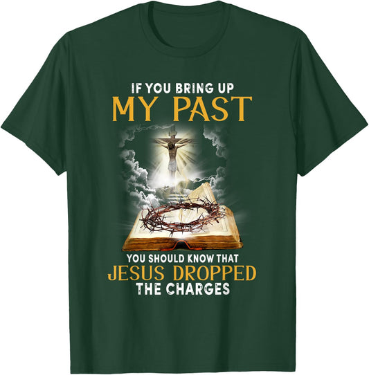 Jesus Dropped The Charges Christian Bible Faith In Christ T-Shirt - T-Shirt | Forest