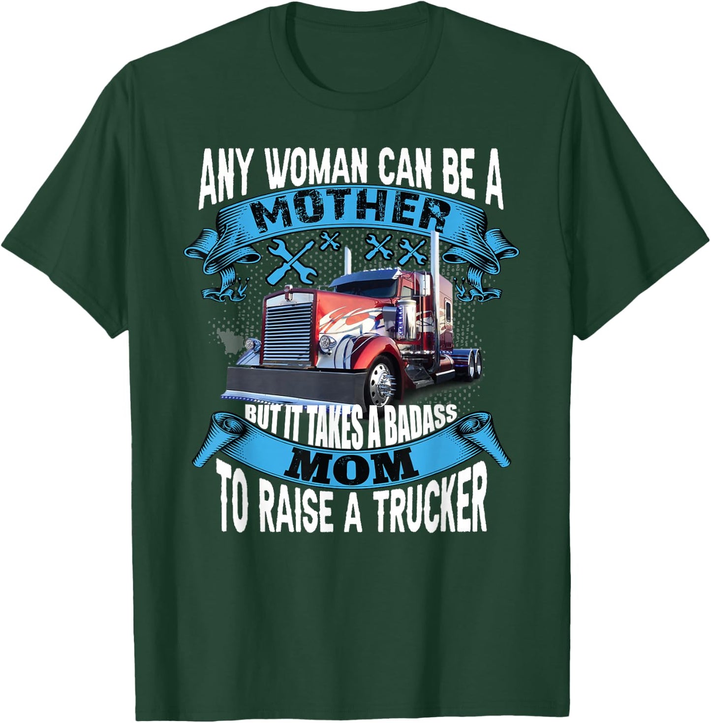 It takes a badass mom To Raise a Trucker funny proud mom T-Shirt - T-Shirt | Forest