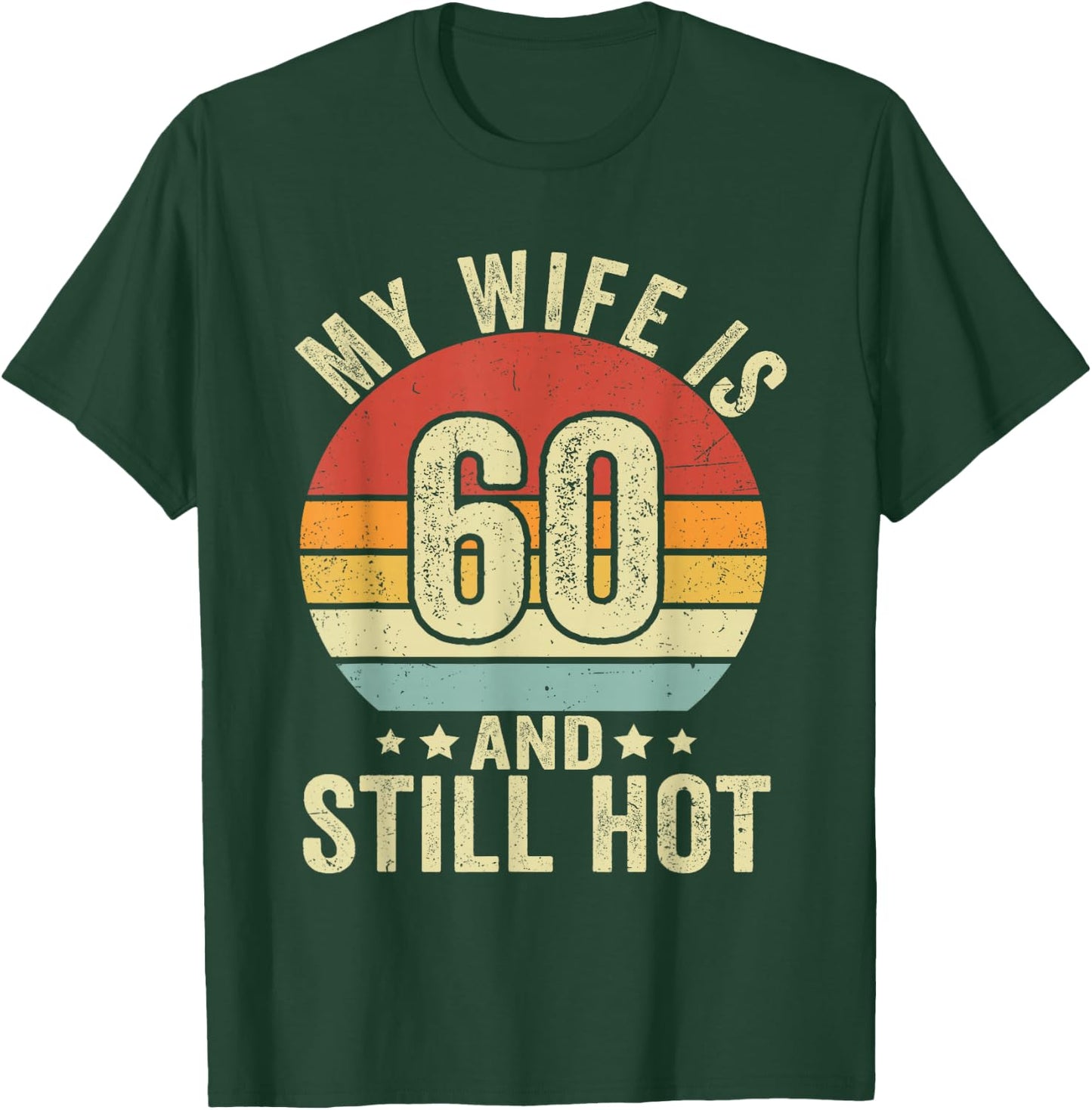 My Wife Is 60 Year Old Birthday And Still Hot 60th Husband T-Shirt - T-Shirt | Forest