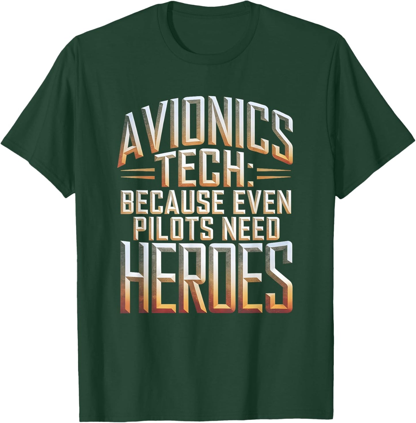 Avionics Tech Because Even Pilots Need Heroes T-Shirt - T-Shirt | Forest